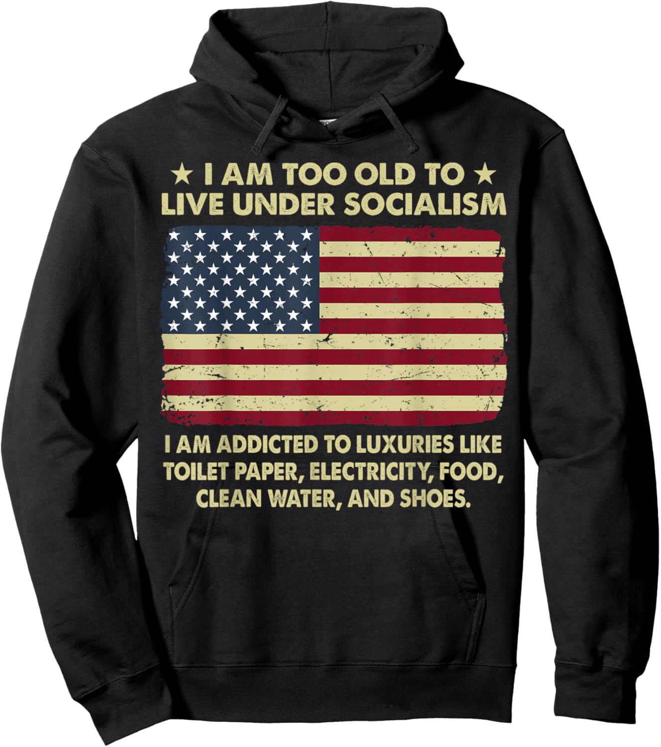 I Am Too Old To Live Under Socialism I Am Addicted Hoodie - Hoodie | Black