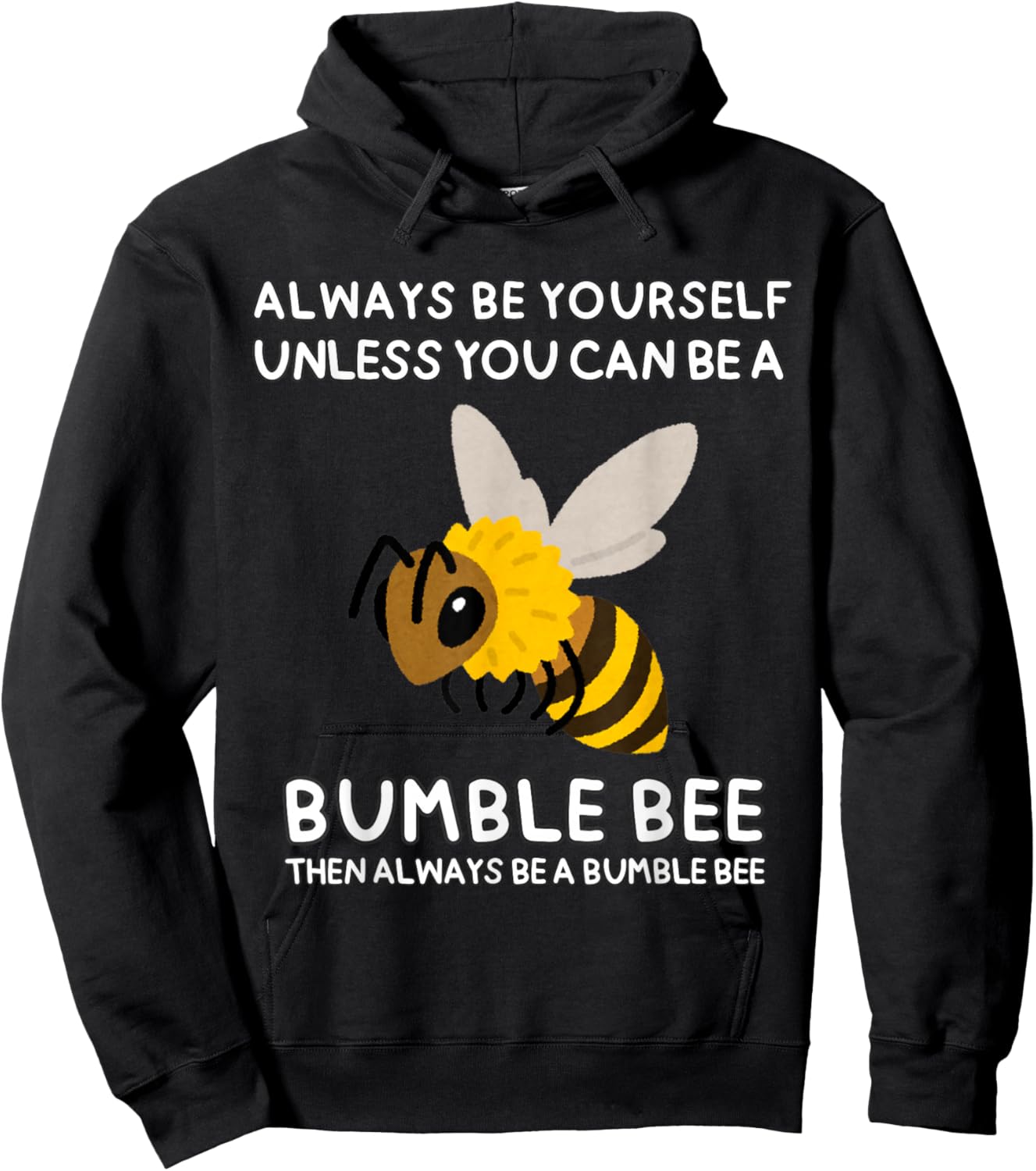 Always Be Yourself Unless You Can Be A Bumble Bee Cute Funny Hoodie - Hoodie | Black
