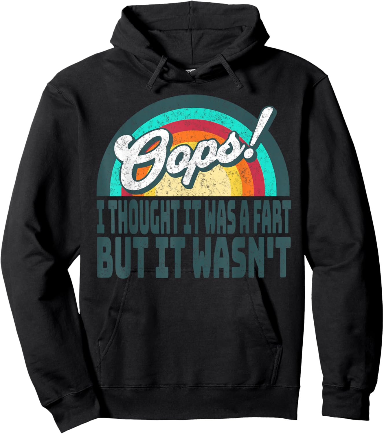 Oops! I Thought It Was A Fart But It Wasn't Crapped My Pants Hoodie - Hoodie | Black