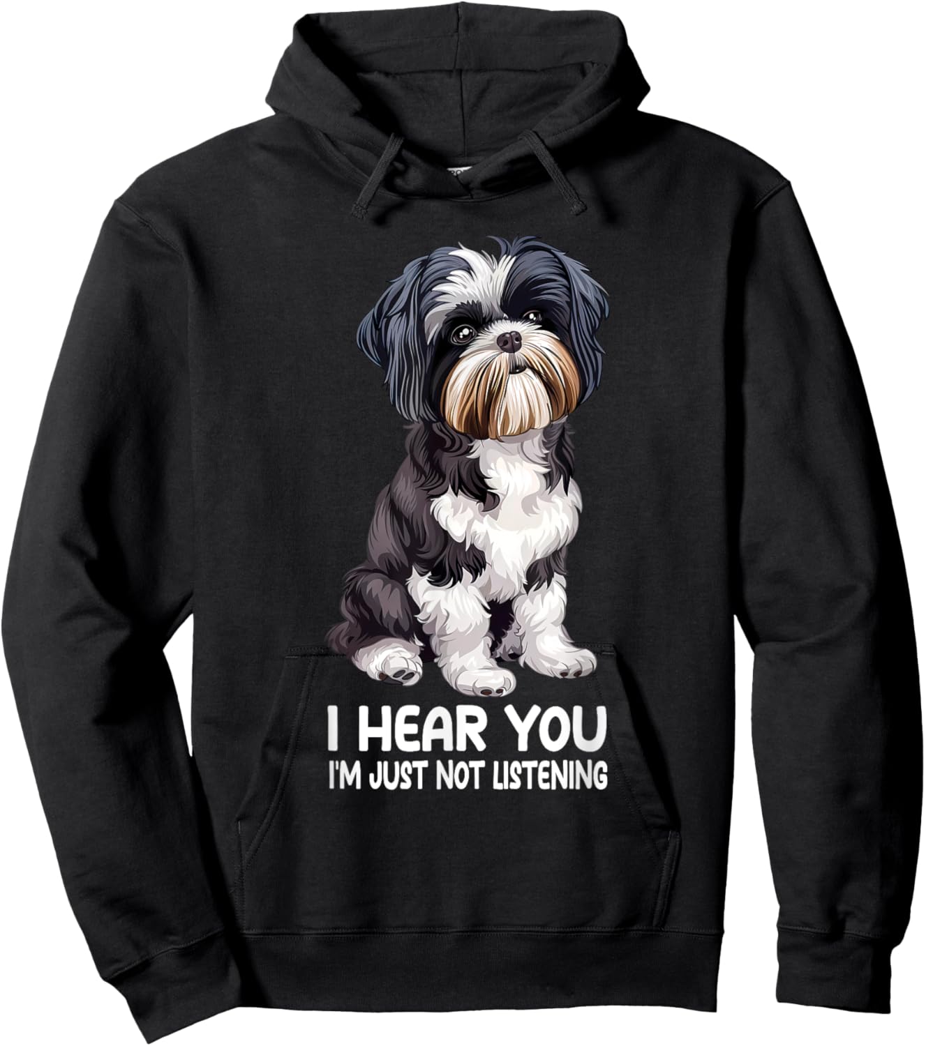 I Hear You Im Just Not Listening Shih Tzu Hoodie - Hoodie | Black