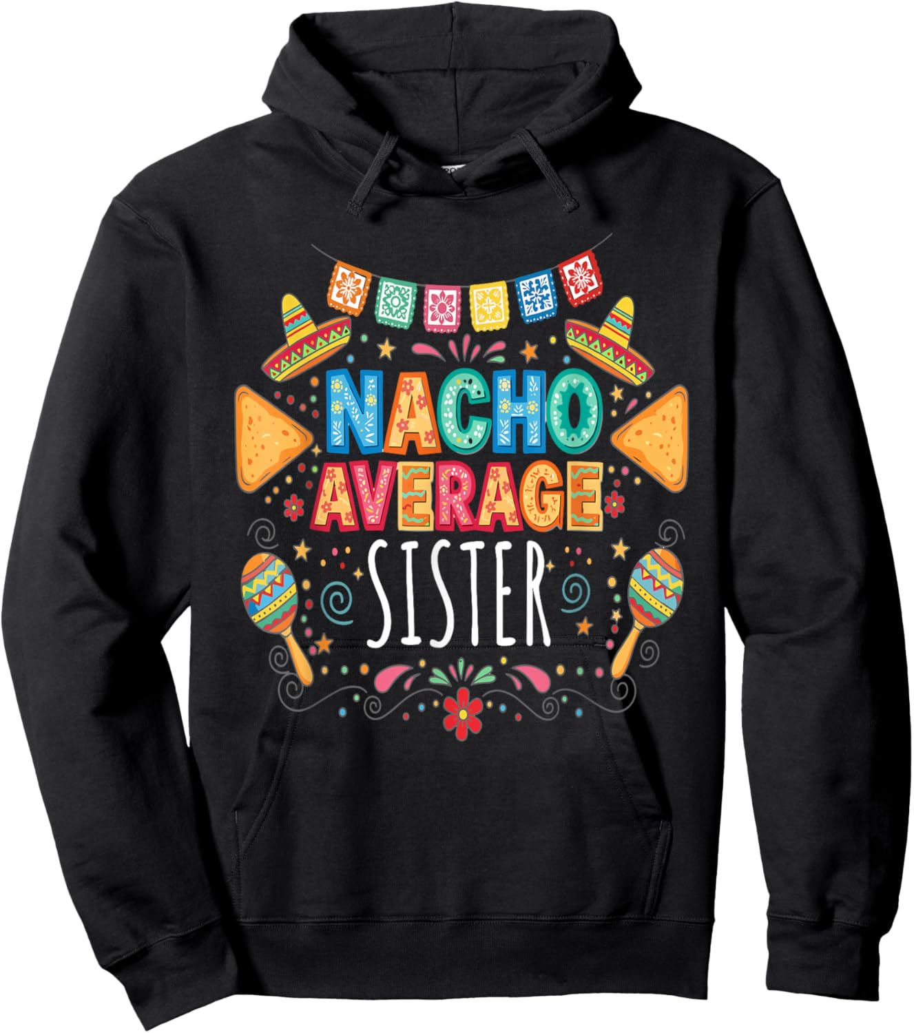 Nacho Average Sister Funny Family Matching Fiesta Hoodie - Hoodie | Black