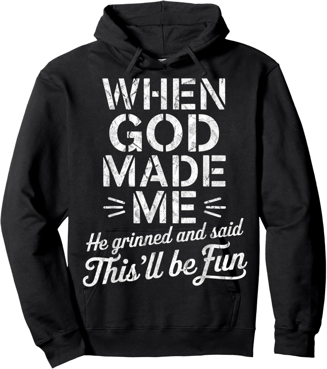 When God Made Me He Grinned And Said This'll Be Fun Hoodie - Hoodie | Black