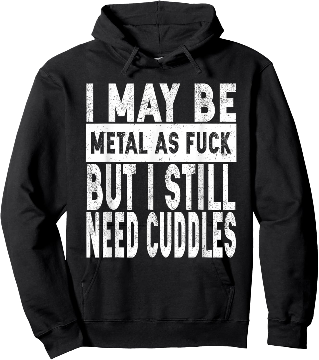 I May Be Metal As Fuck But I Still Need Cuddles Heavy Metal Hoodie - Hoodie | Black