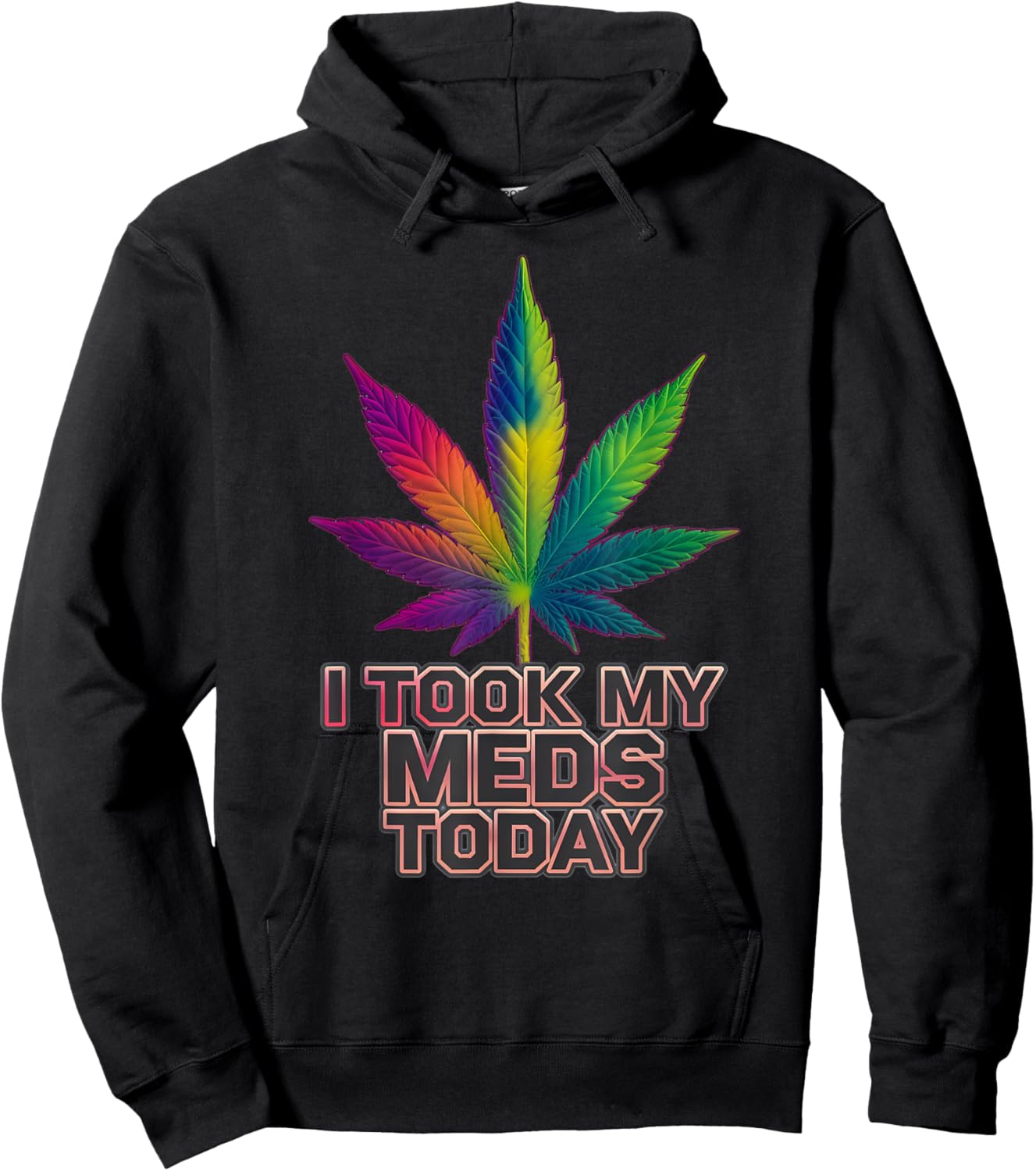 Rainbow Weed Marijuana Cannabis Sayings I Took My Meds Today Hoodie - Hoodie | Black