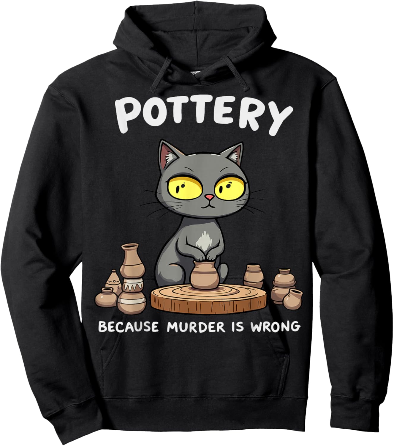 Pottery Because Murder Is Wrong Funny Cat Funny Pottery Art Hoodie - Hoodie | Black