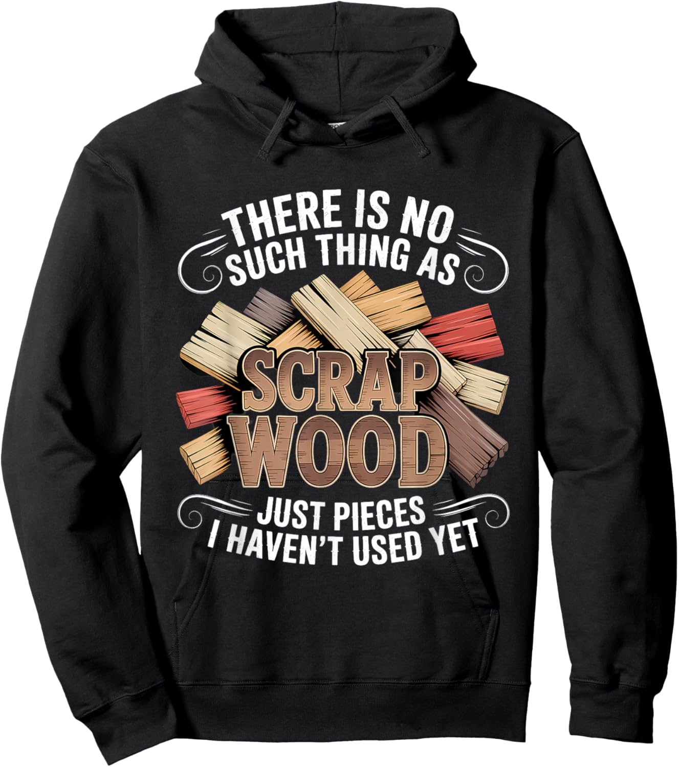 There is No Such Thing As Scrap Wood Woodworker Hoodie - Hoodie | Black