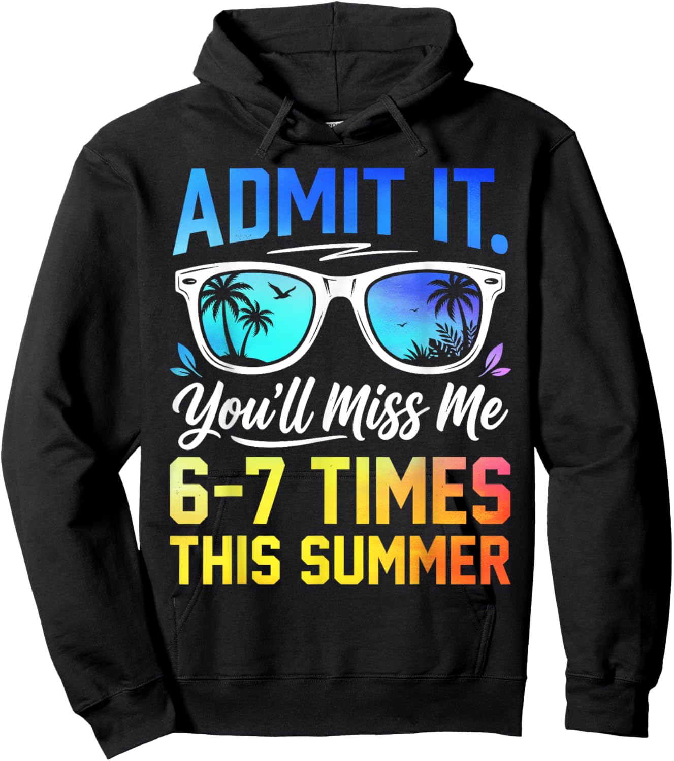 Admit It You'll Miss Me 6-7 Times This Summer Funny Last Day Hoodie - Hoodie | Black