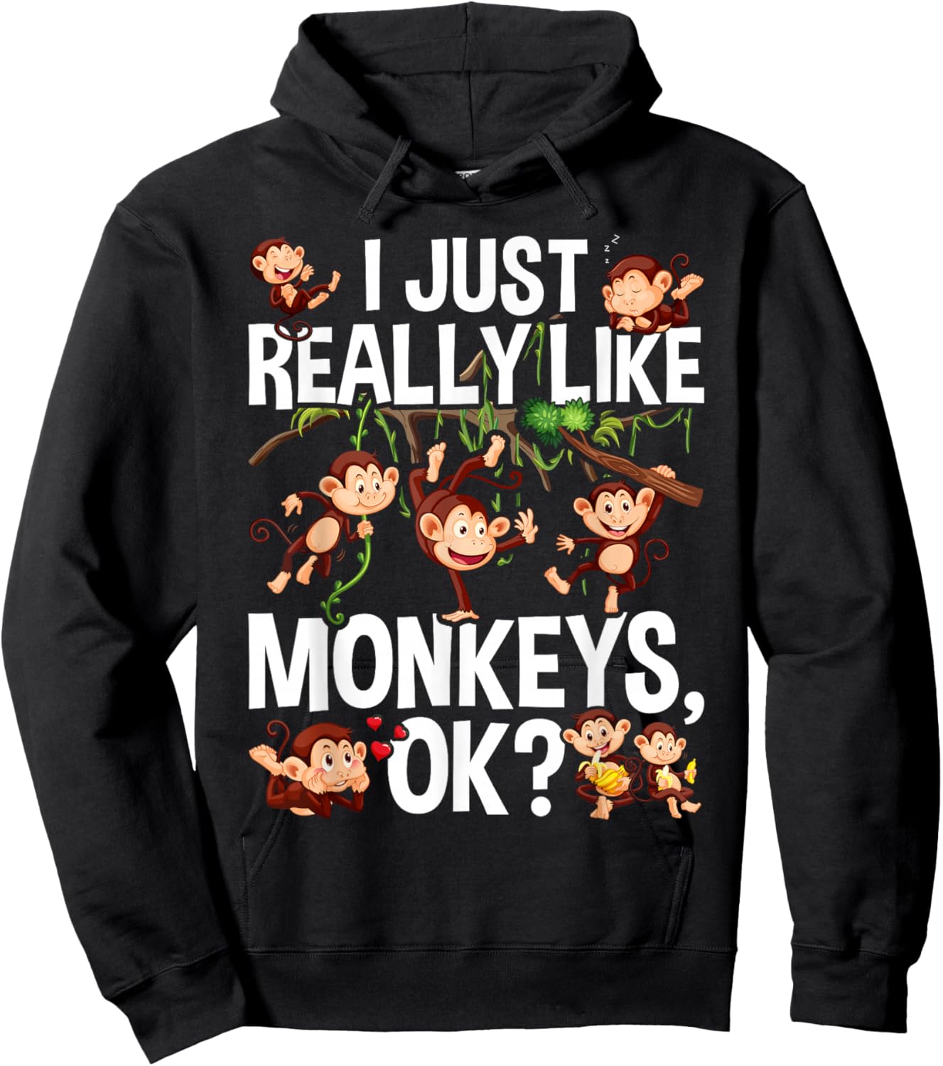 I Just Really Like Monkeys OK? Funny Monkey Hoodie - Hoodie | Black