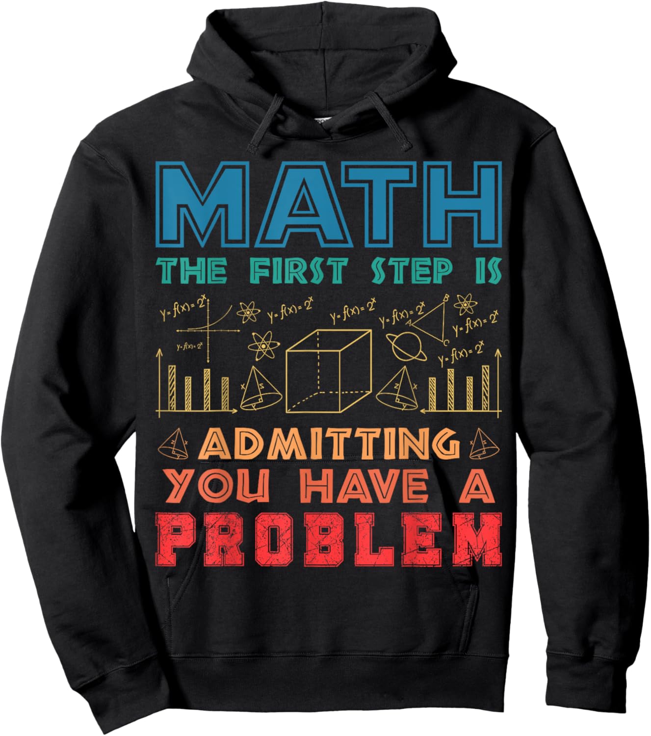 The First Step is Admitting you have a problem Funny Math Hoodie - Hoodie | Black