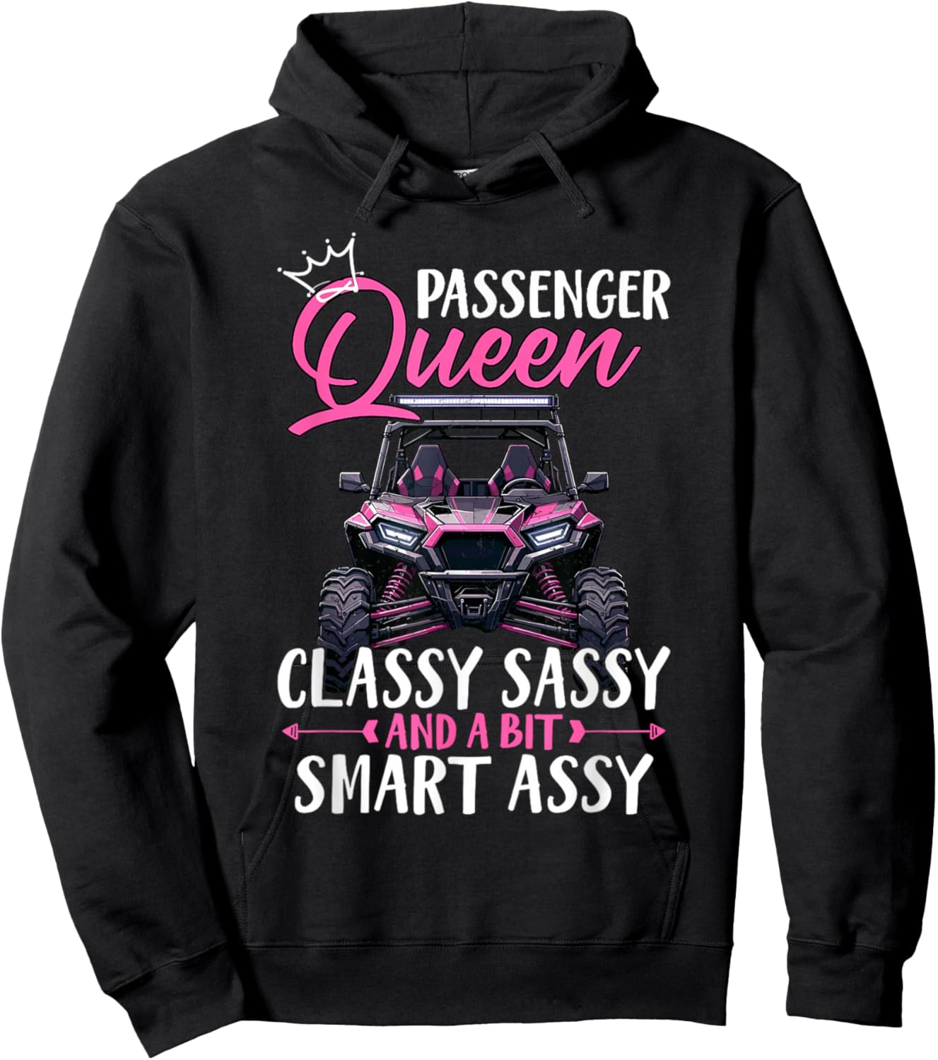 SXS UTV Passenger Queen Classy Sassy And A Bit Smart Assy Hoodie - Hoodie | Black