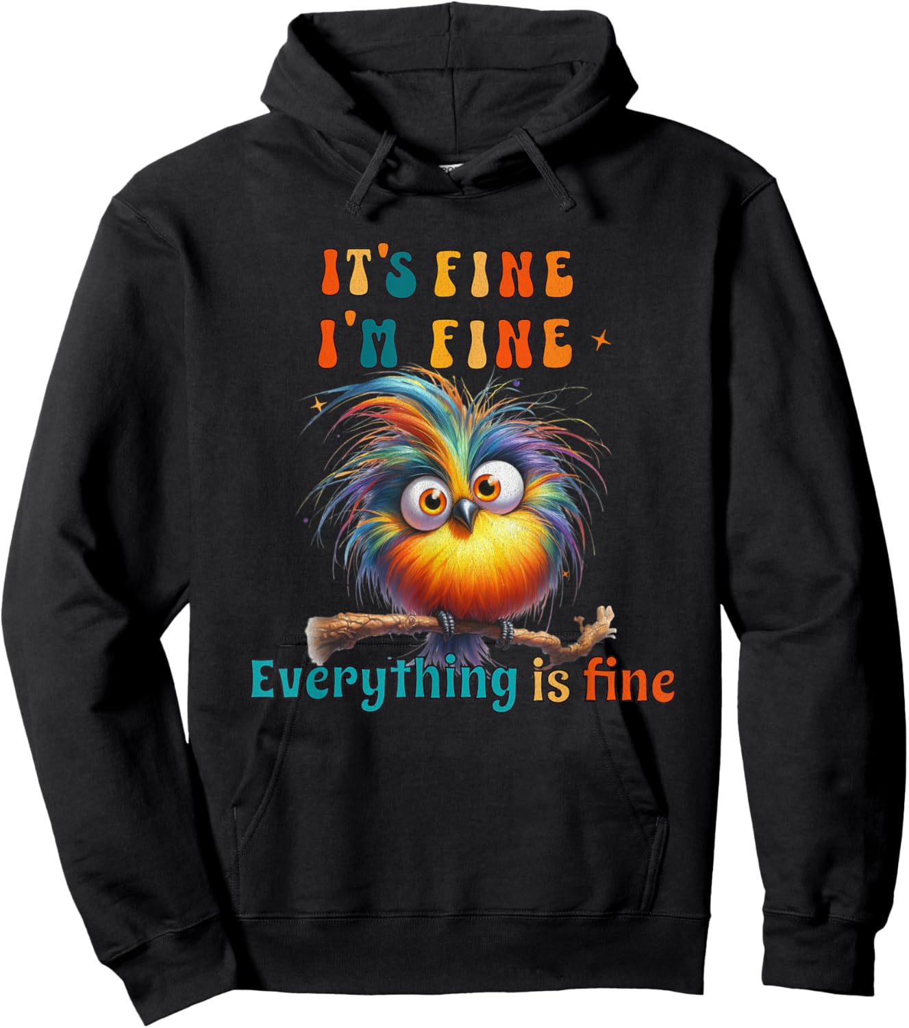 Its Fine Everything is Fine Funny Bird Men Women Boys Girls Hoodie - Hoodie | Black