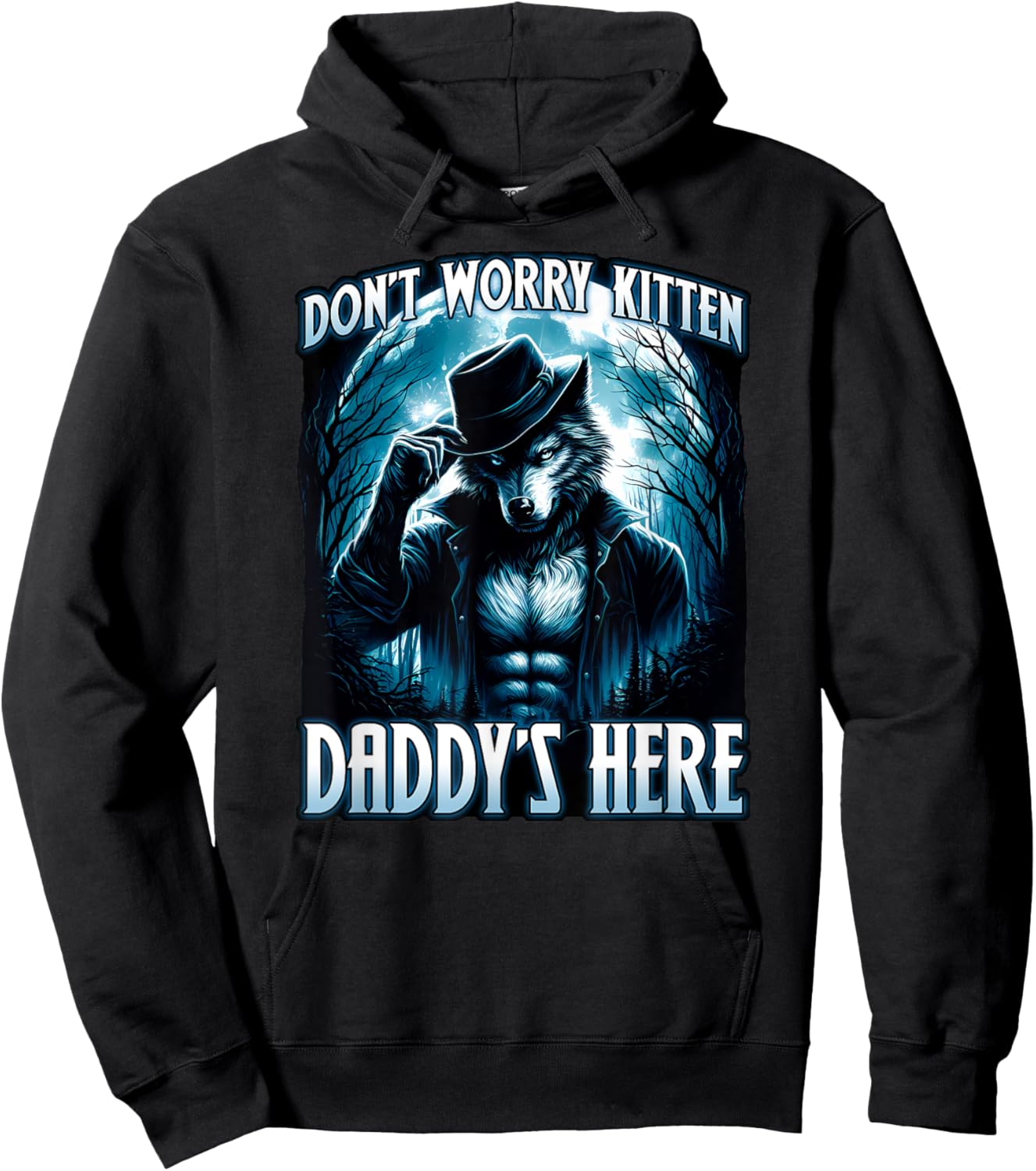 DON'T WORRY KITTEN DADDYS HERE Cool funny alpha male wolf Hoodie - Hoodie | Black
