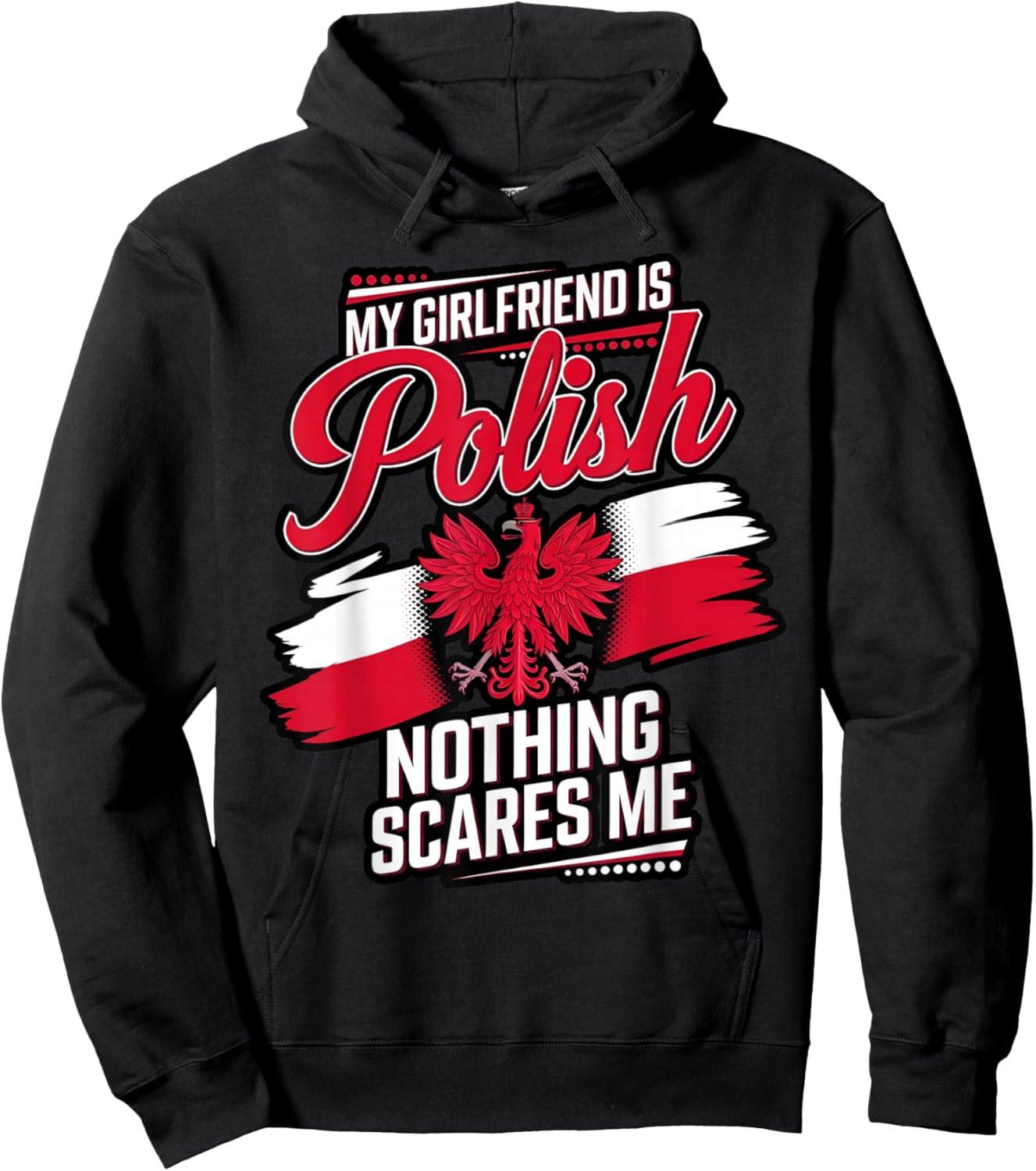 My Girlfriend Is Polish, Nothing Scares Me Men Funny Hoodie - Hoodie | Black