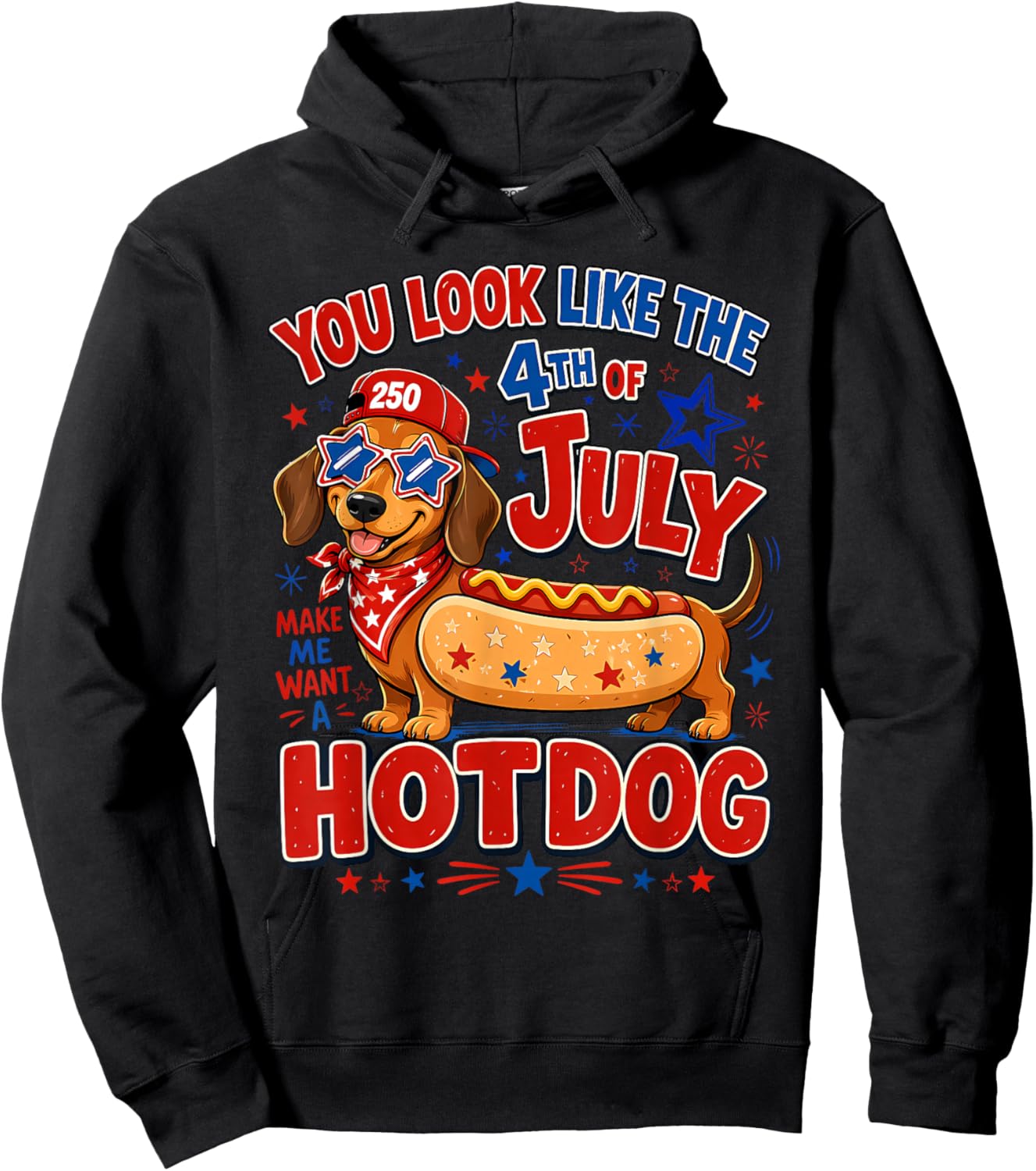 You Look Like The 4th of July Makes Me Want Hotdog Real Bad Hoodie - Hoodie | Black