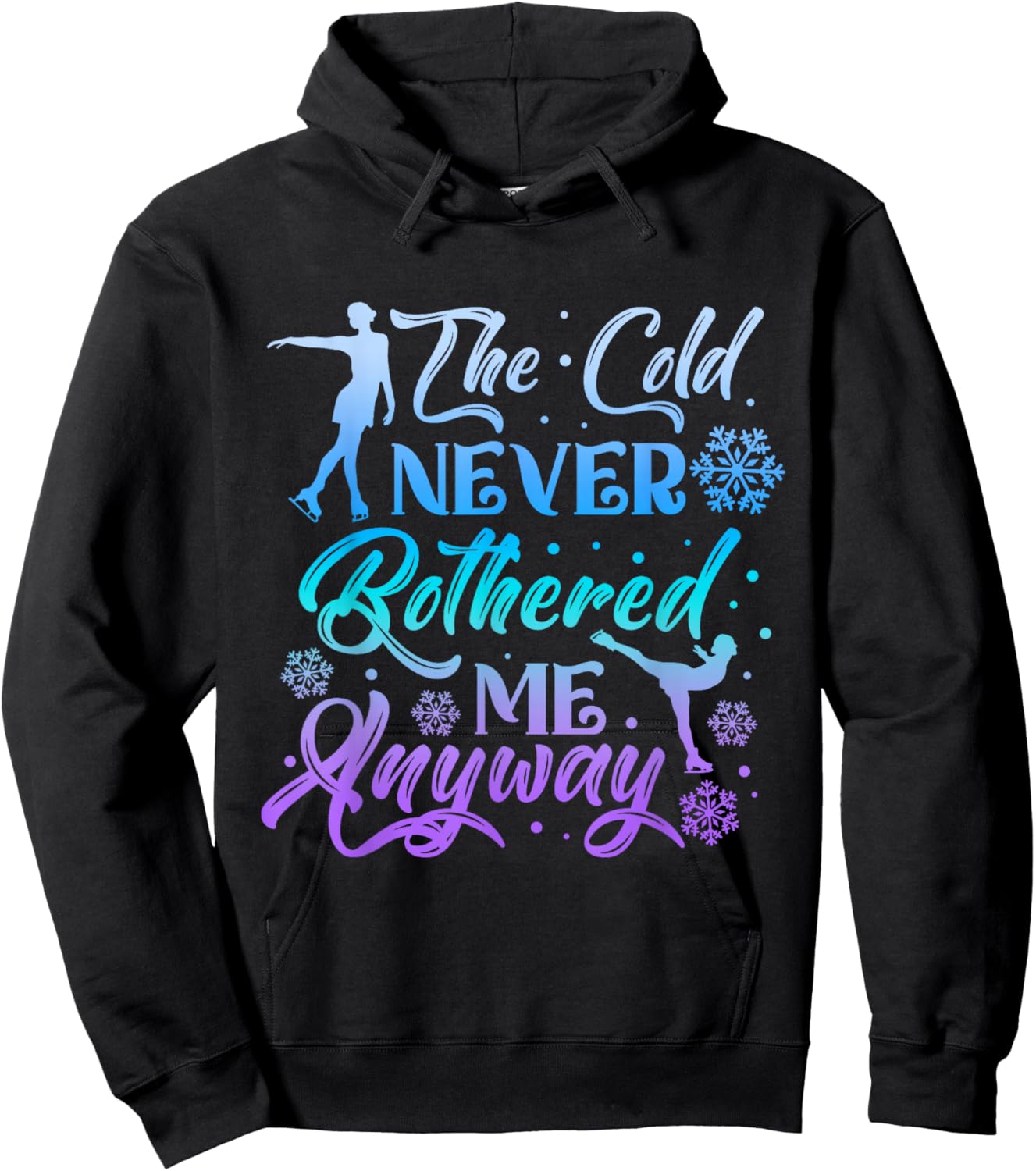 The Cold Never Bothered Me Anyway Ice Skating Girl Skate Hoodie - Hoodie | Black