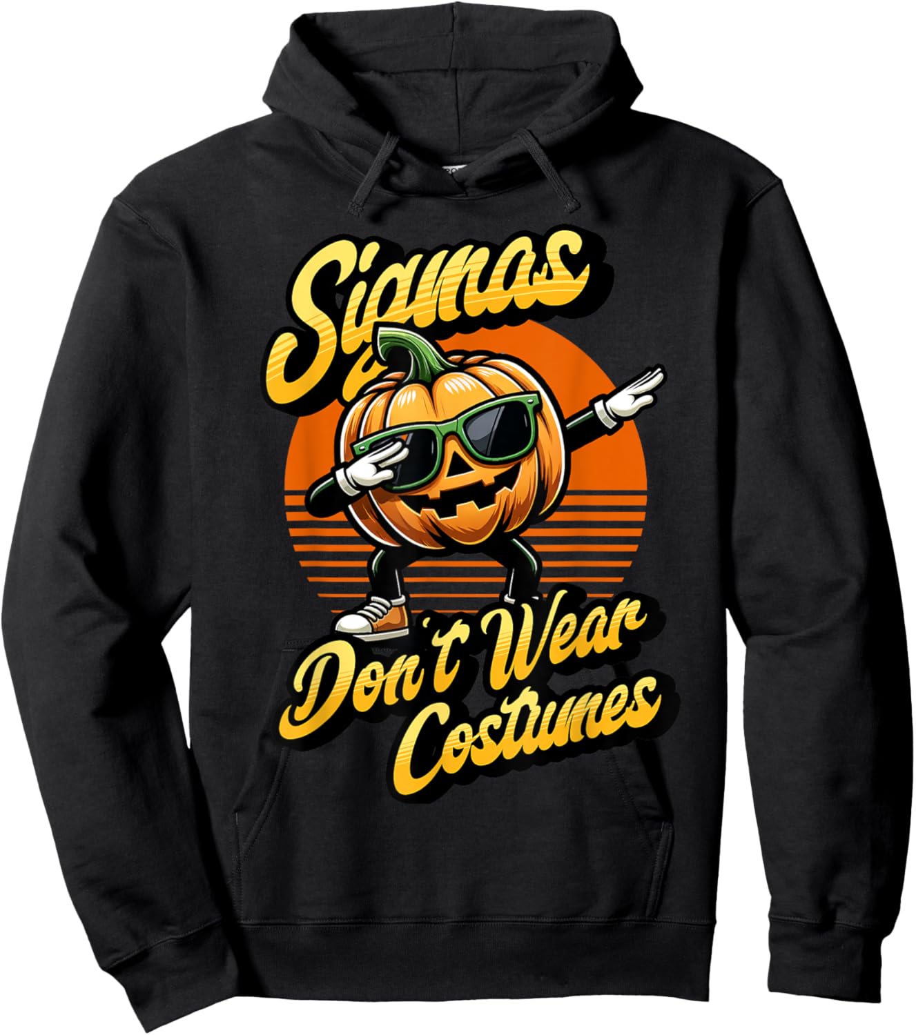 Sigmas don't wear costumes funny spooky pumpkin Halloween Hoodie - Hoodie | Black