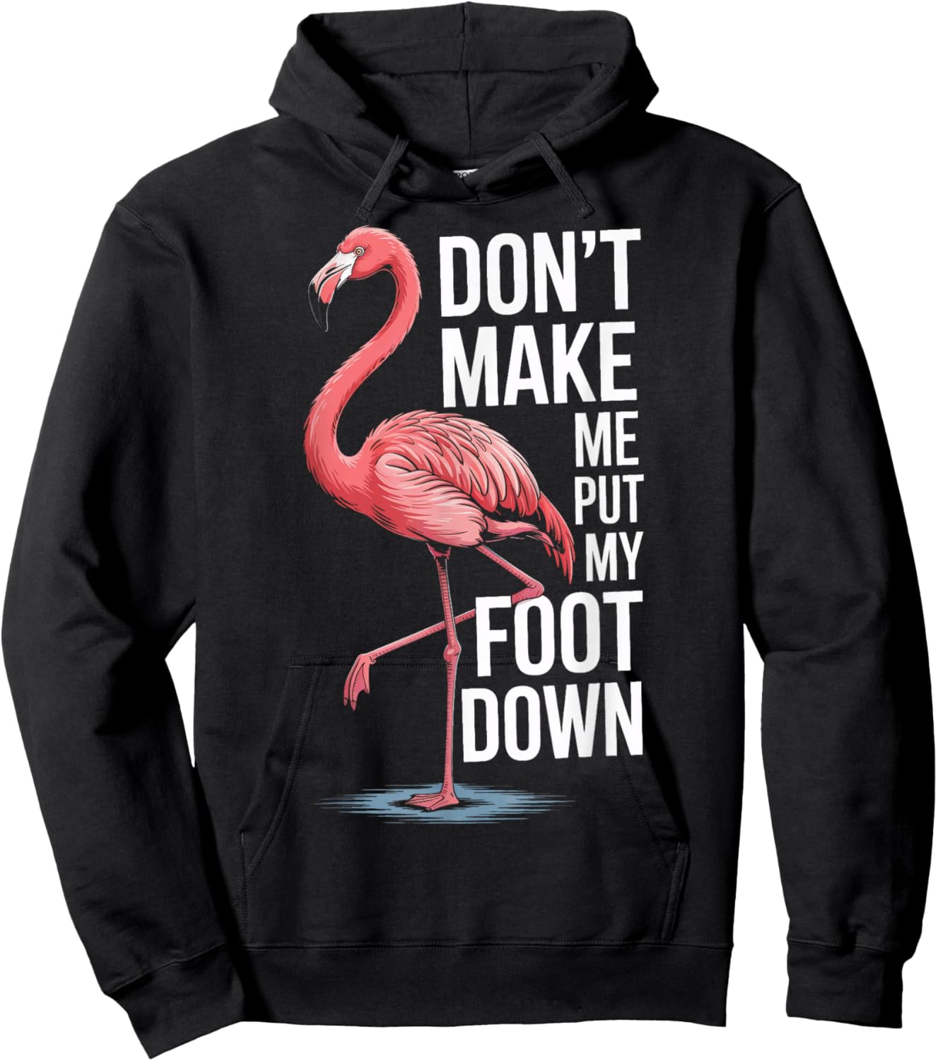 Flamingo Dont Make Me Put My Foot Down Hoodie - Hoodie | Black