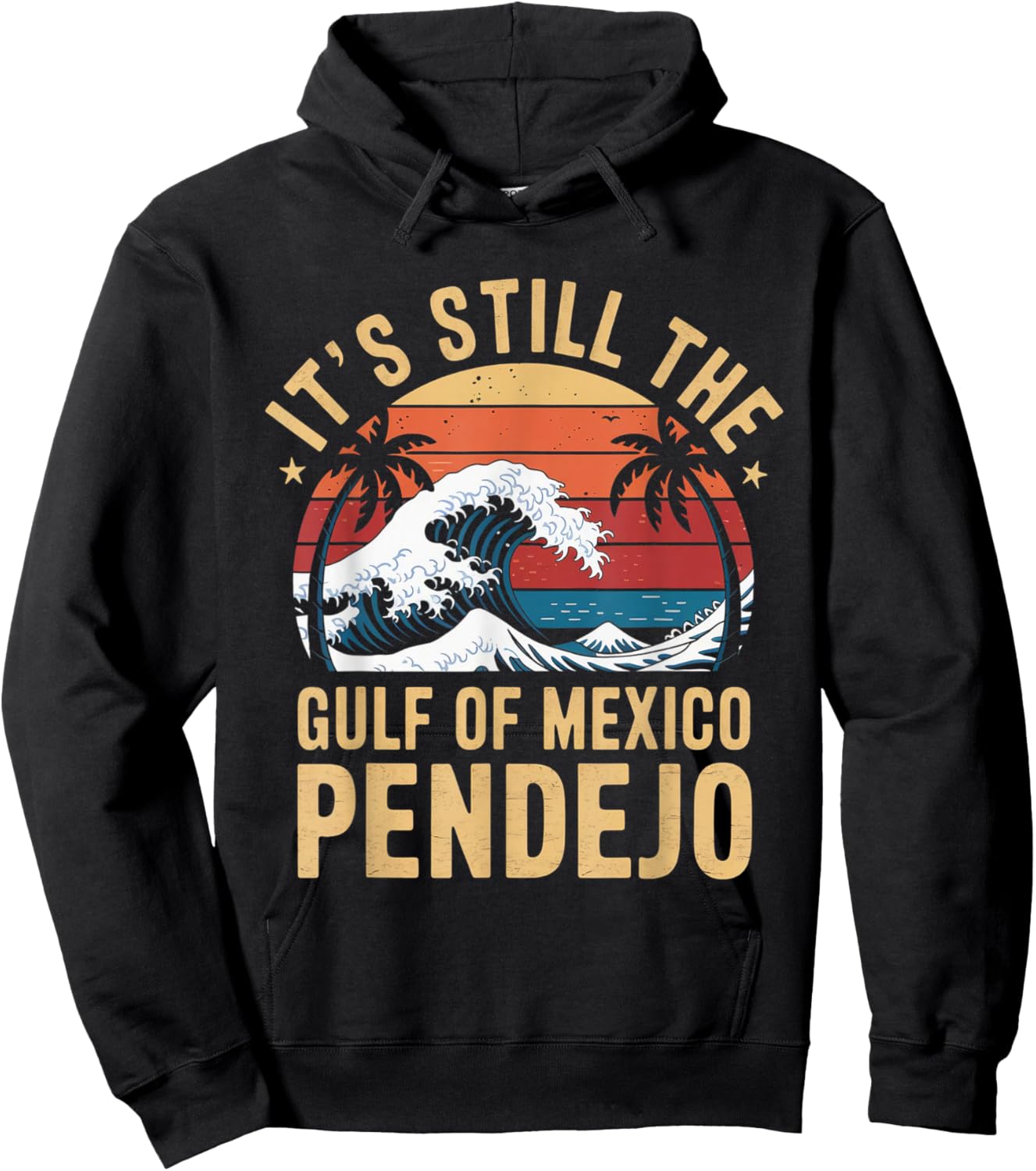 It's Still The Gulf Of Mexico Pendejo Beach Quote Hoodie - Hoodie | Black