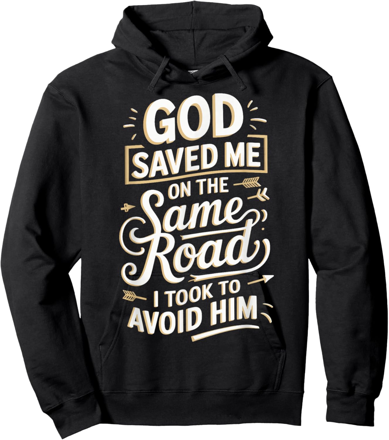 God Saved Me On The Same Road I Took To Avoid Him Hoodie - Hoodie | Black