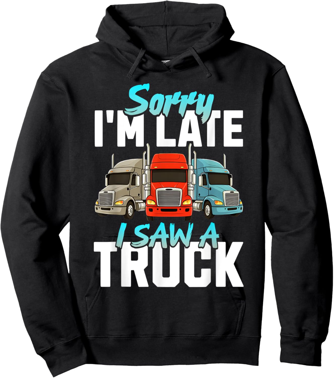 Sorry I'm Late I Saw A Truck Semi Trucks Lover Toddler Boys Hoodie - Hoodie | Black