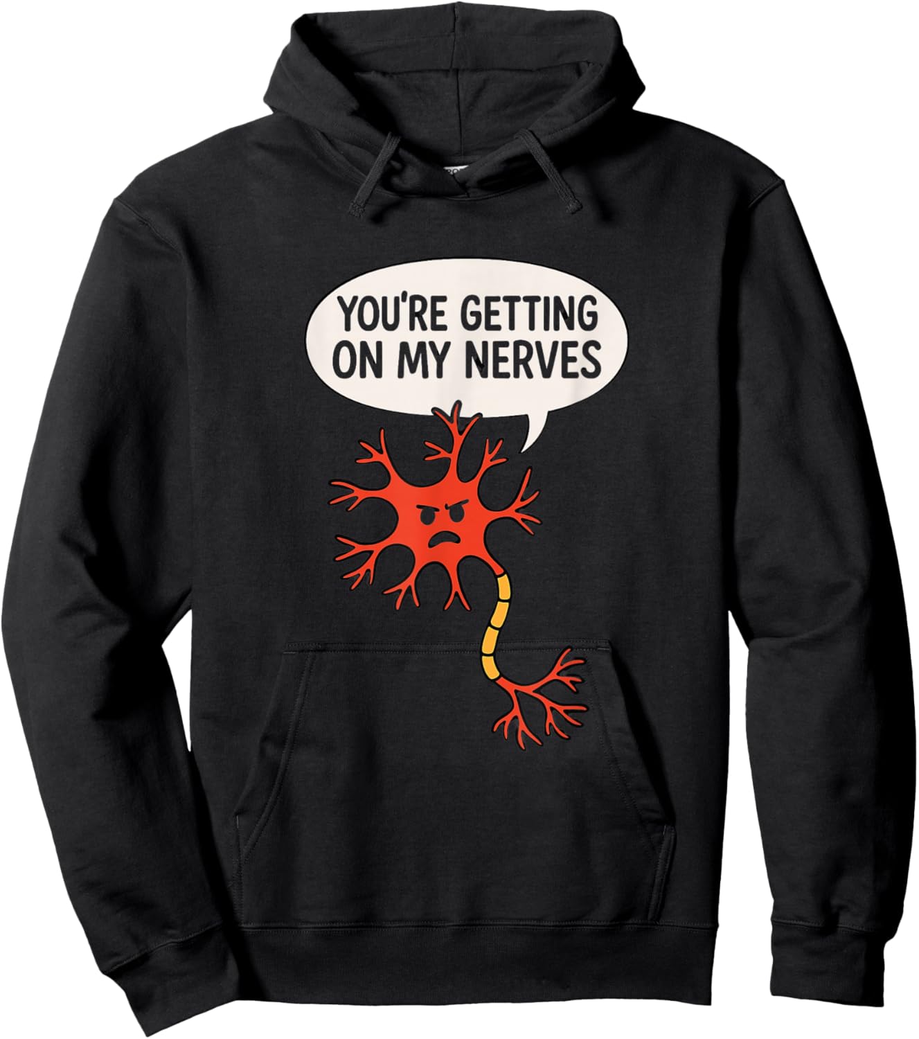 You're Getting On My Nerves Funny Neuron Science Pun Hoodie - Hoodie | Black
