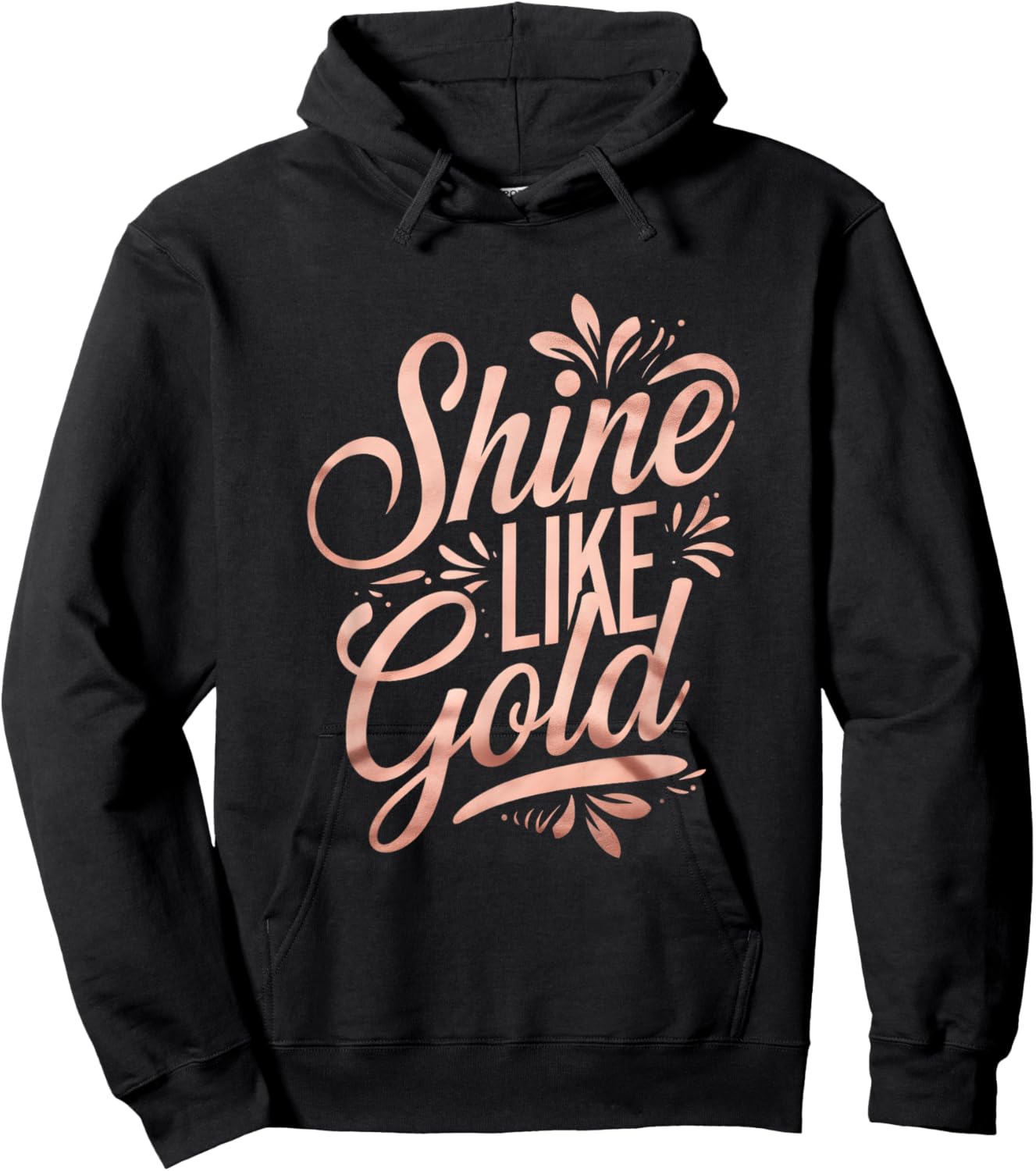 Floral Typography Shine Like Gold Rose-Gold Art Design Hoodie - Hoodie | Black