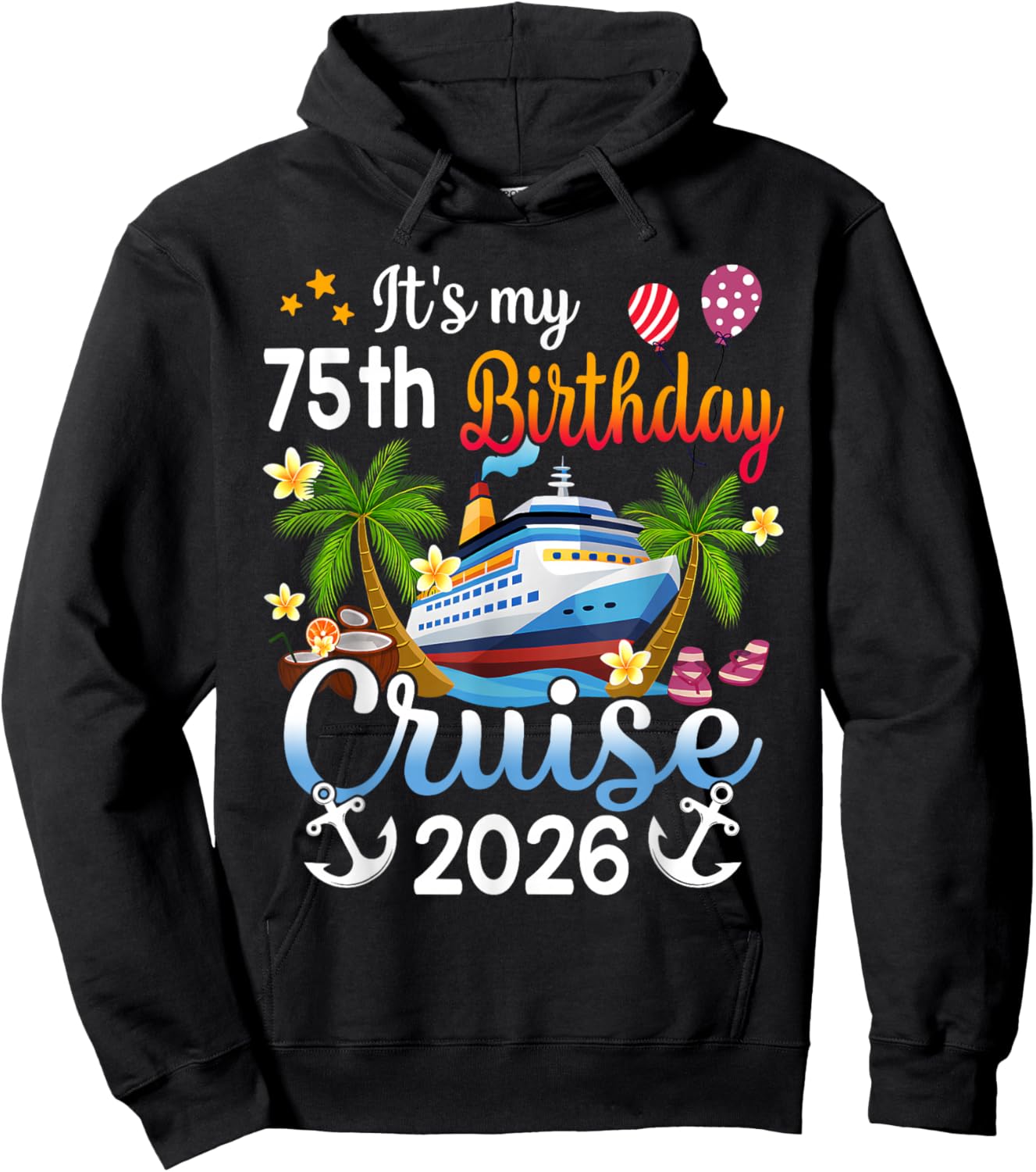 It's My 75th Birthday Cruise Ship 2026 Vacation Party Gift Hoodie - Hoodie | Black