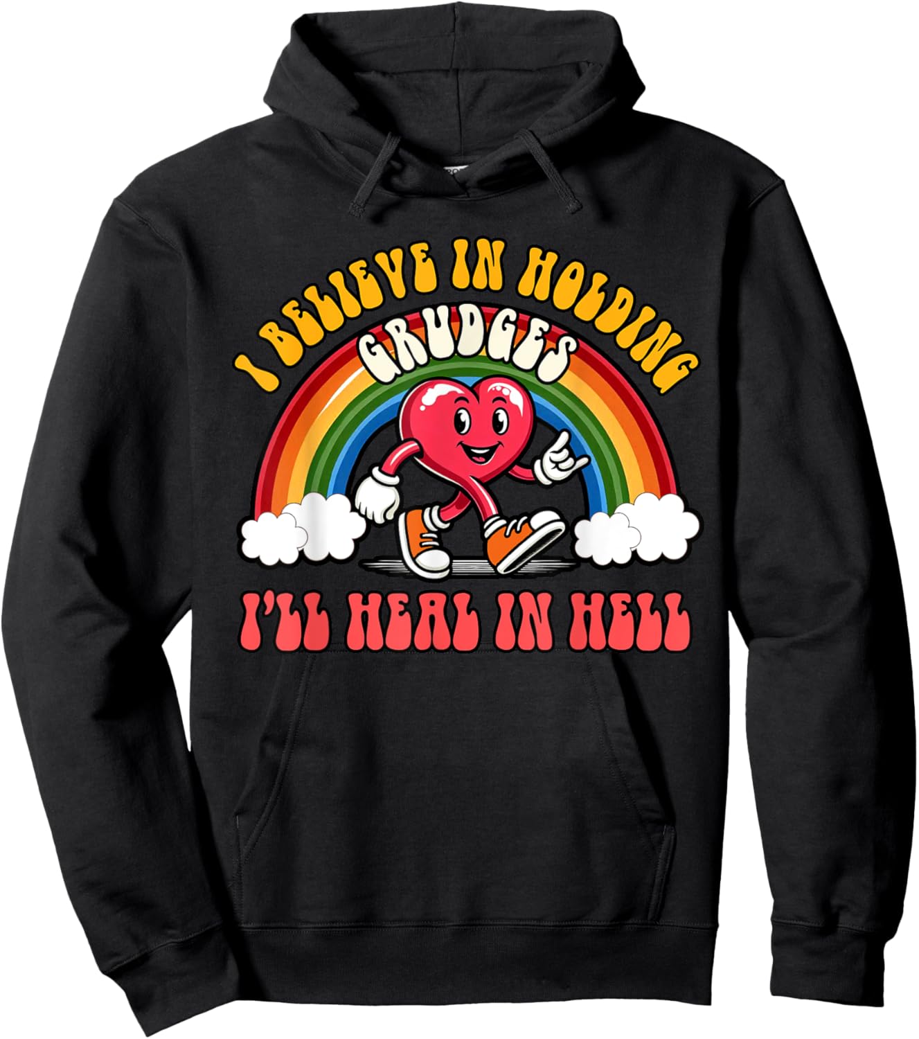 Sarcasm Humor I Believe Holding Grudges I'll Heal In Hell Hoodie - Hoodie | Black