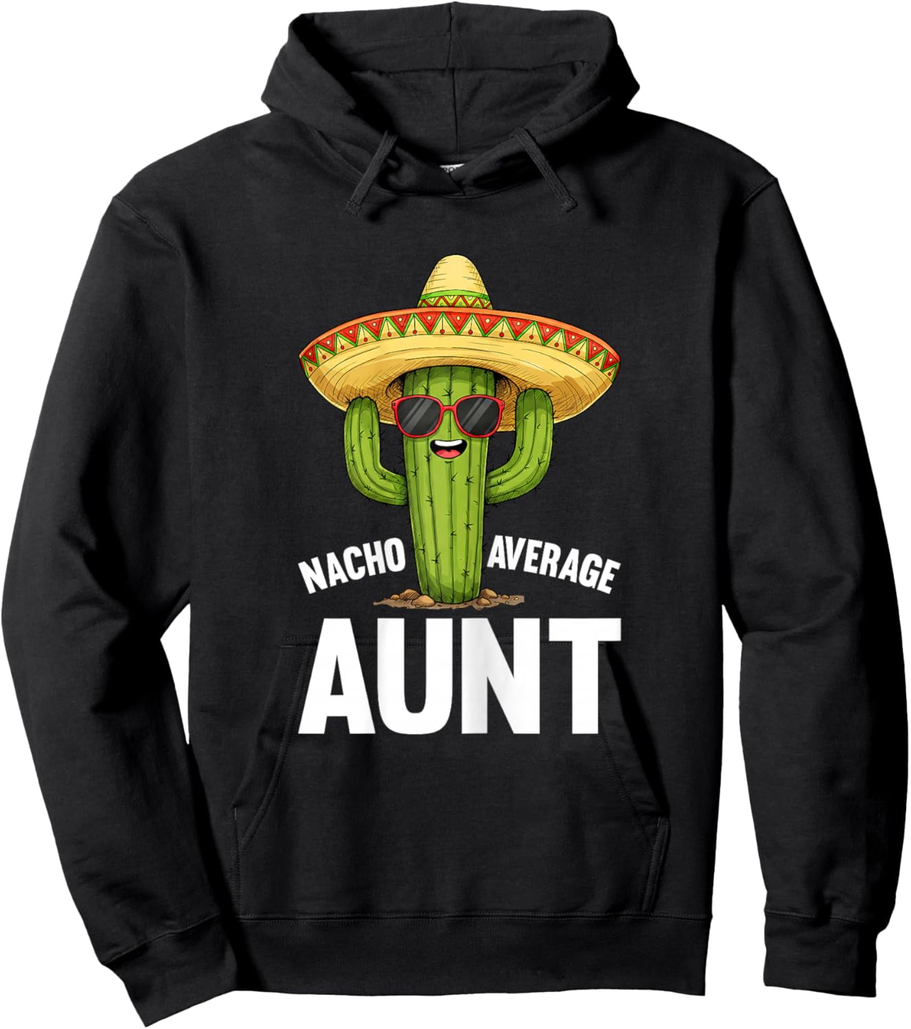 Nacho Average Aunt Funny Saying Hilarious Joke Humor Fun Hoodie - Hoodie | Black