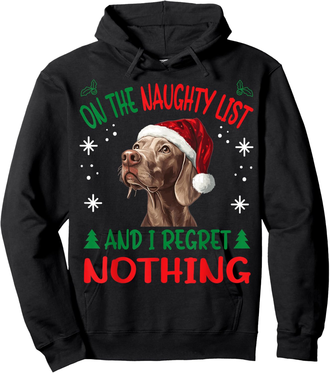 Cute Weimaraner dog Dog Christmas On The Naughty List and I Hoodie - Hoodie | Black