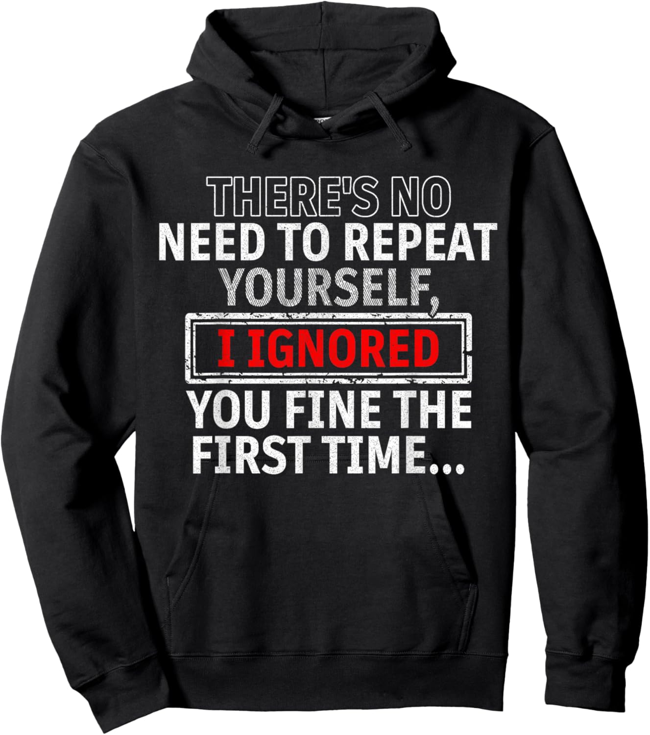 No Need to Repeat Yourself I Ignored You Funny Wear Hoodie - Hoodie | Black