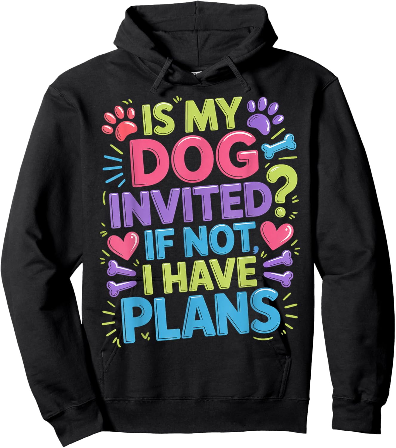 is My Dog Invited If Not I Have Plans Priorities Pet Hoodie - Hoodie | Black