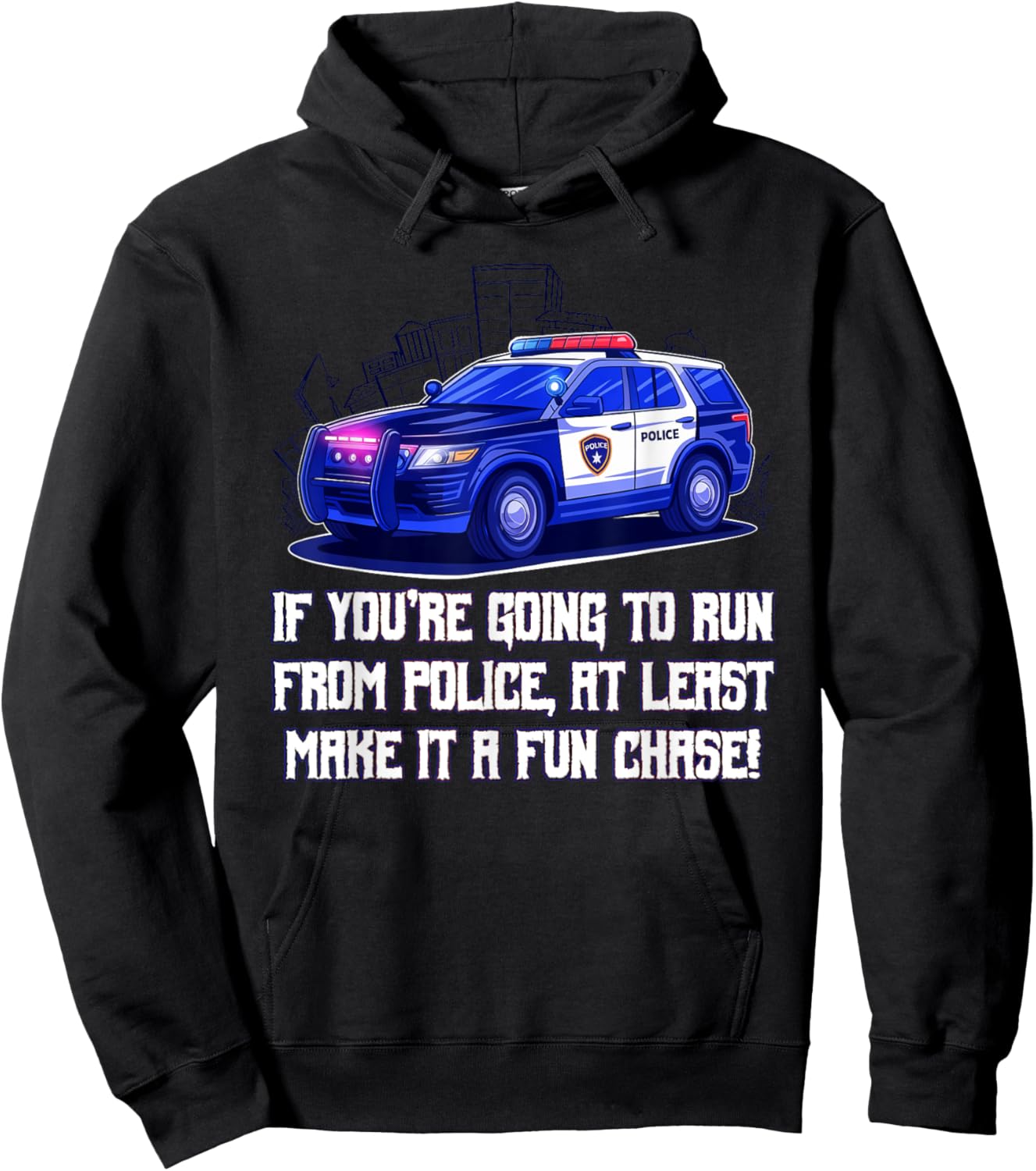 If Youre Going to Run from Police Make It a Fun Chase Funny Hoodie - Hoodie | Black