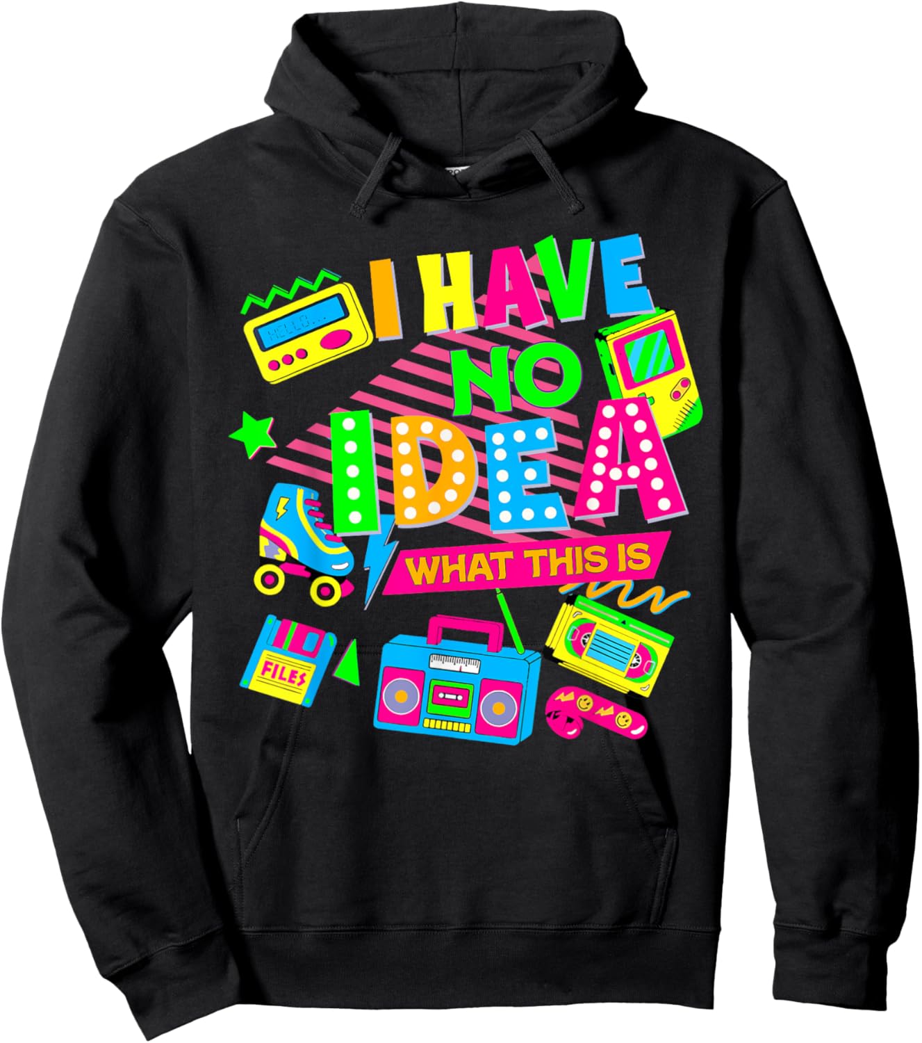 I Have No Idea What This Is Funny Men Women Kid 70s 80s 90s Hoodie - Hoodie | Black