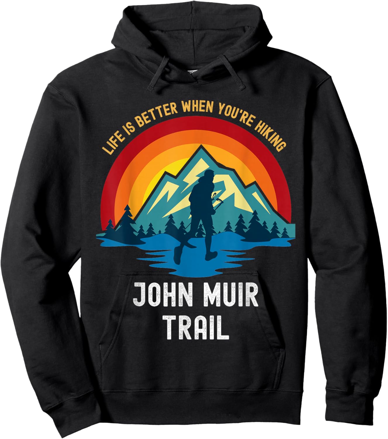 Life Is Better When You're Hiking John Muir Trail Hoodie - Hoodie | Black