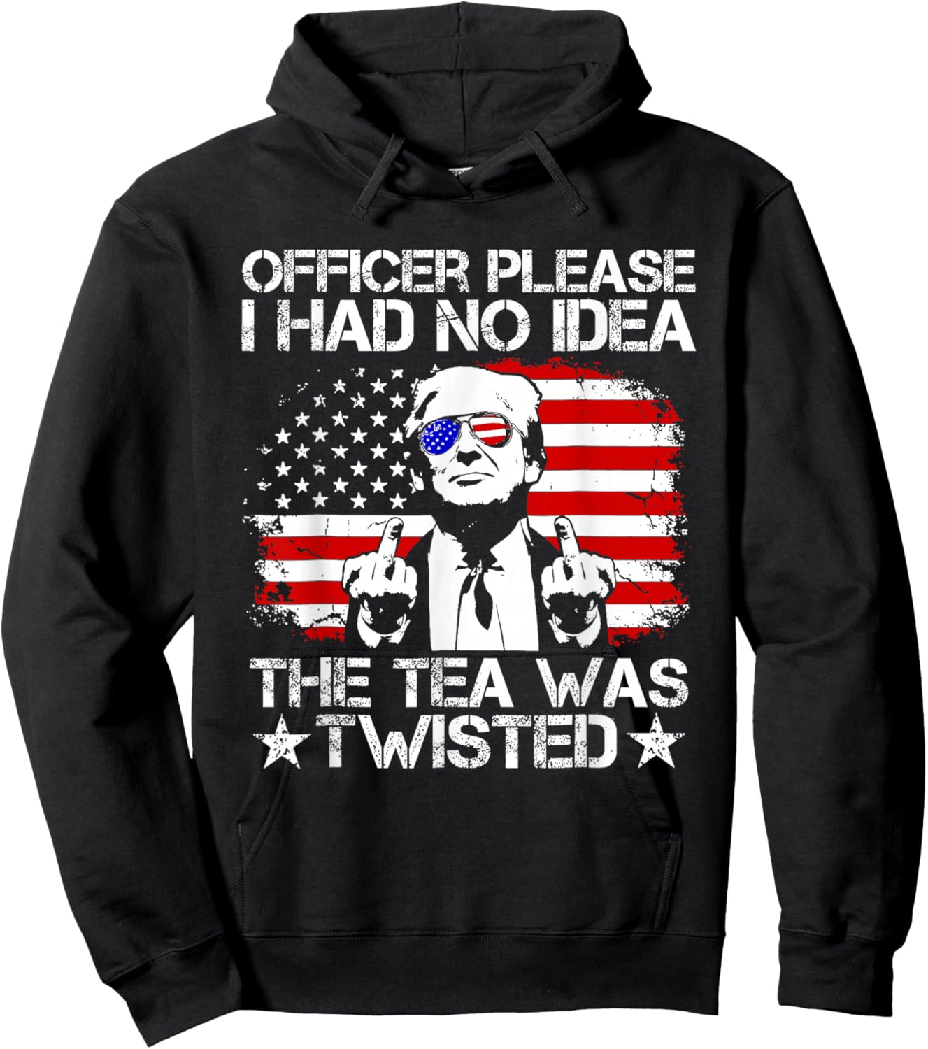 Trump Officer Please I Had No Idea The Tea was Twisted USA Hoodie - Hoodie | Black
