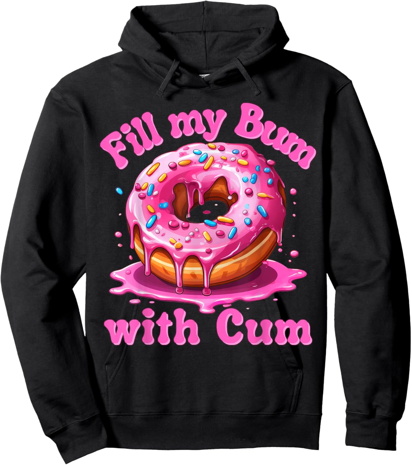 Fill My Bum With Cum Funny Donut Embarrassing Adult Meme Hoodie - Hoodie | Black
