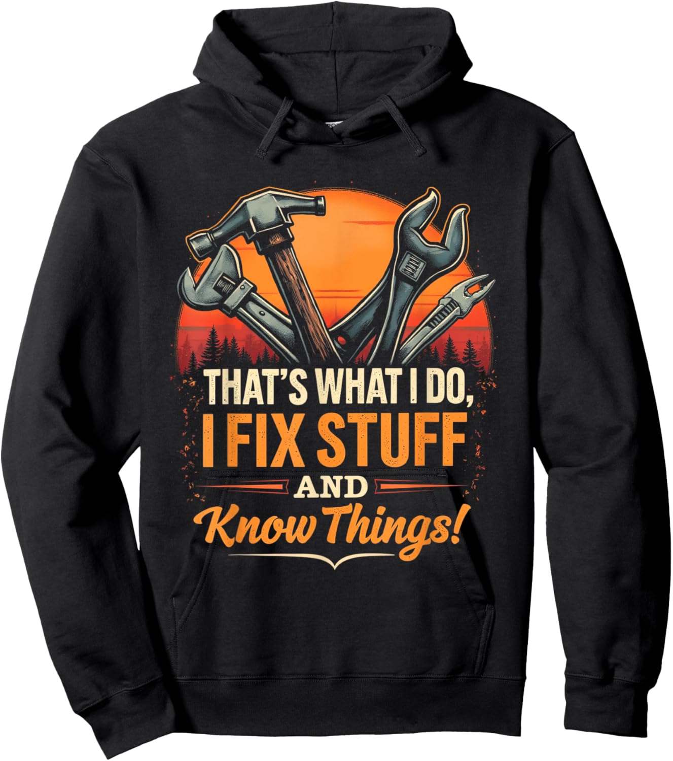THAT'S WHAT I DO, I FIX STUFF AND KNOW THINGS! Handyman Hoodie - Hoodie | Black