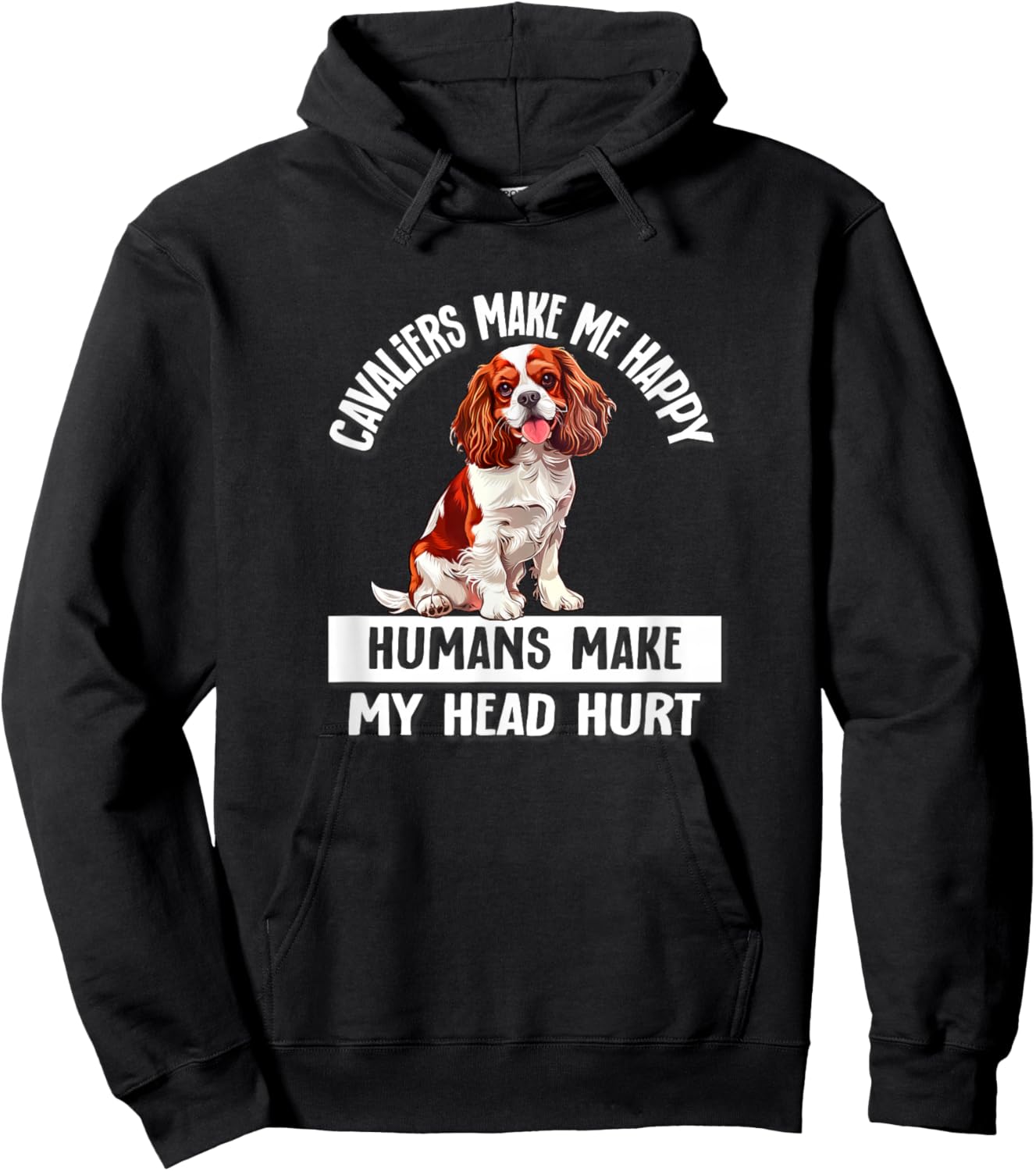 Humans Hurt My Head Happy Cavalier King Charles Spaniel Dog Hoodie - Hoodie | Black