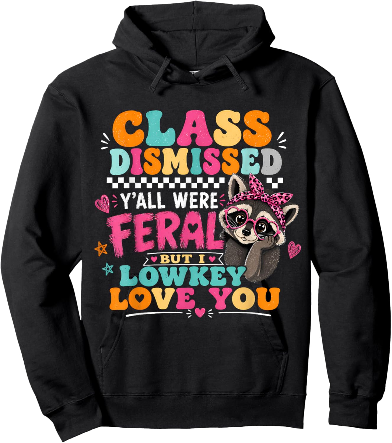 Y'all were Feral But I Low Key Love You Class Dismissed Hoodie - Hoodie | Black