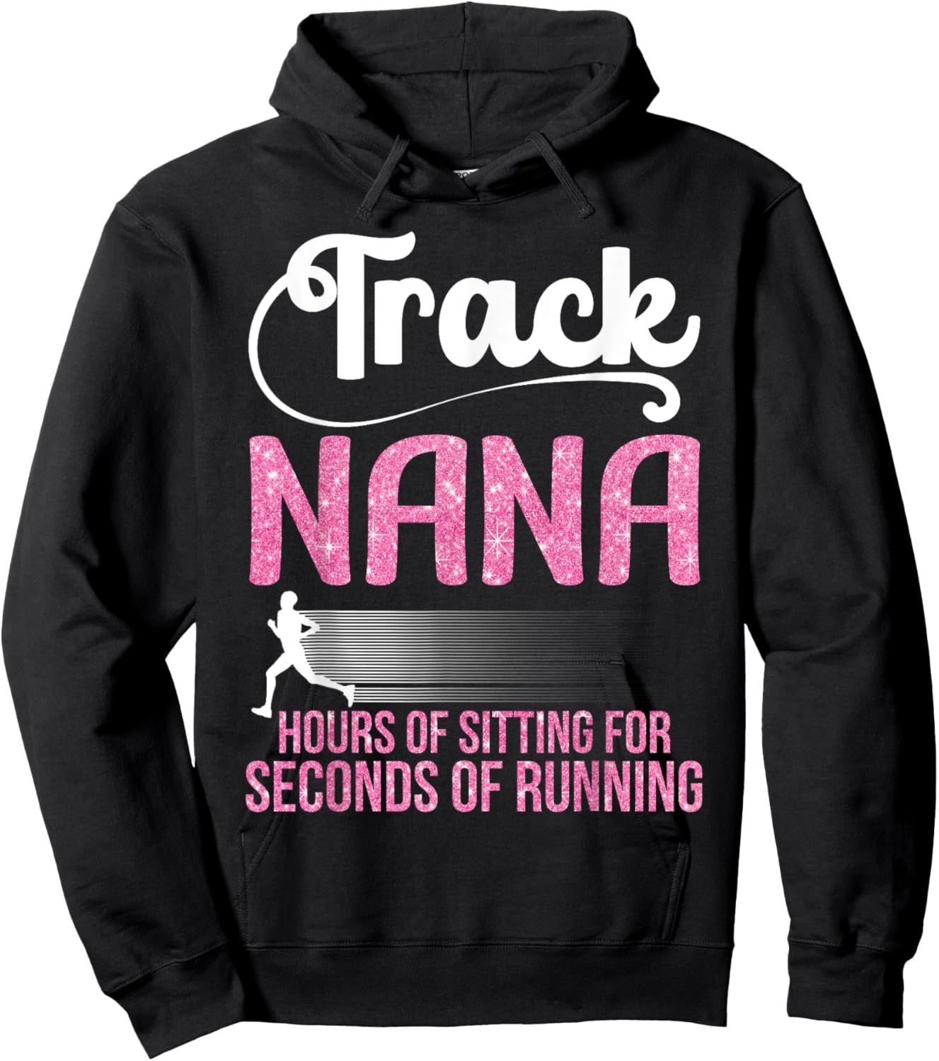 Proud Track Nana Hours Of Sitting For Seconds Of Running Hoodie - Hoodie | Black