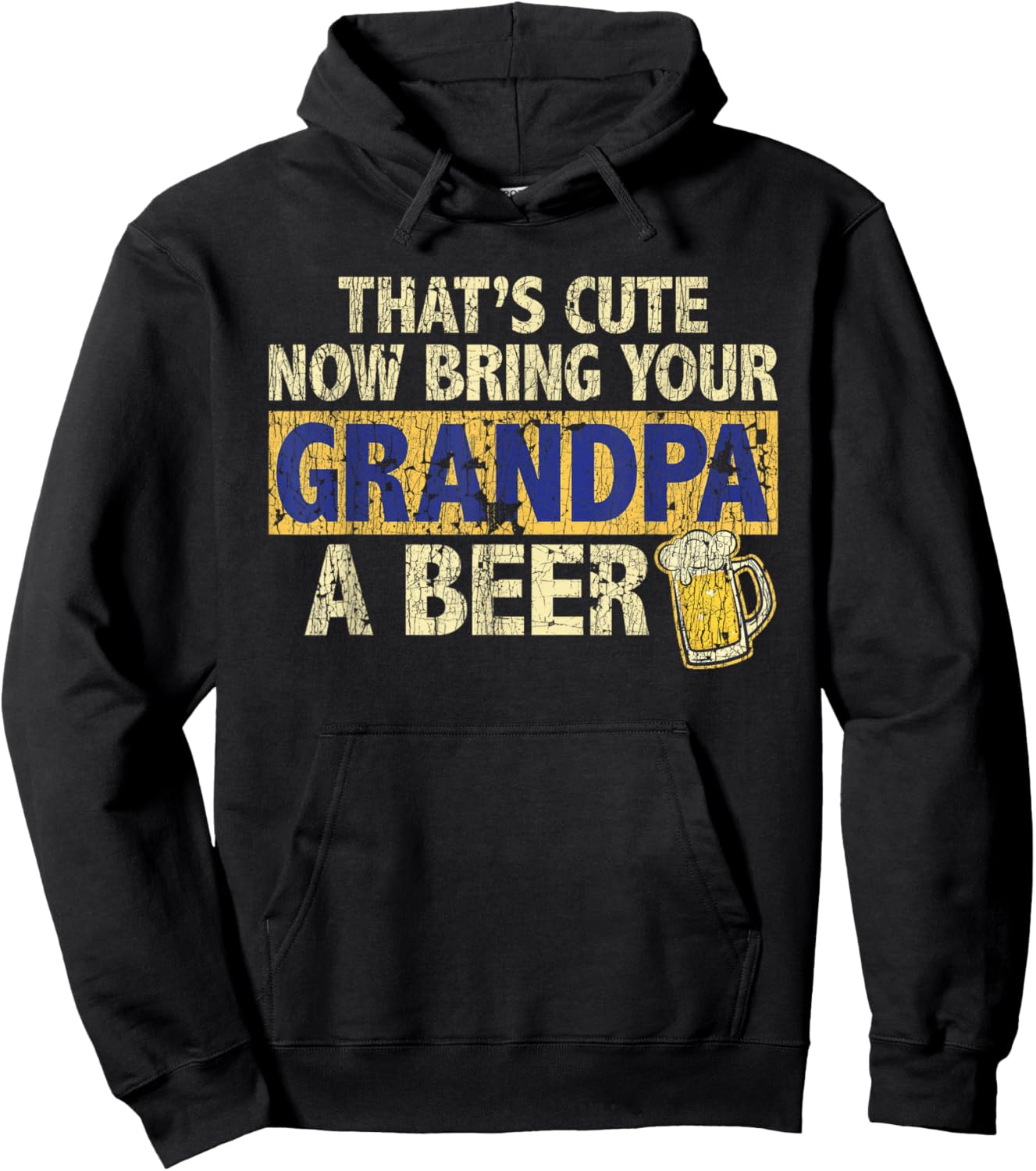 That's Cute Now Bring Your Grandpa A Beer Funny Hoodie - Hoodie | Black