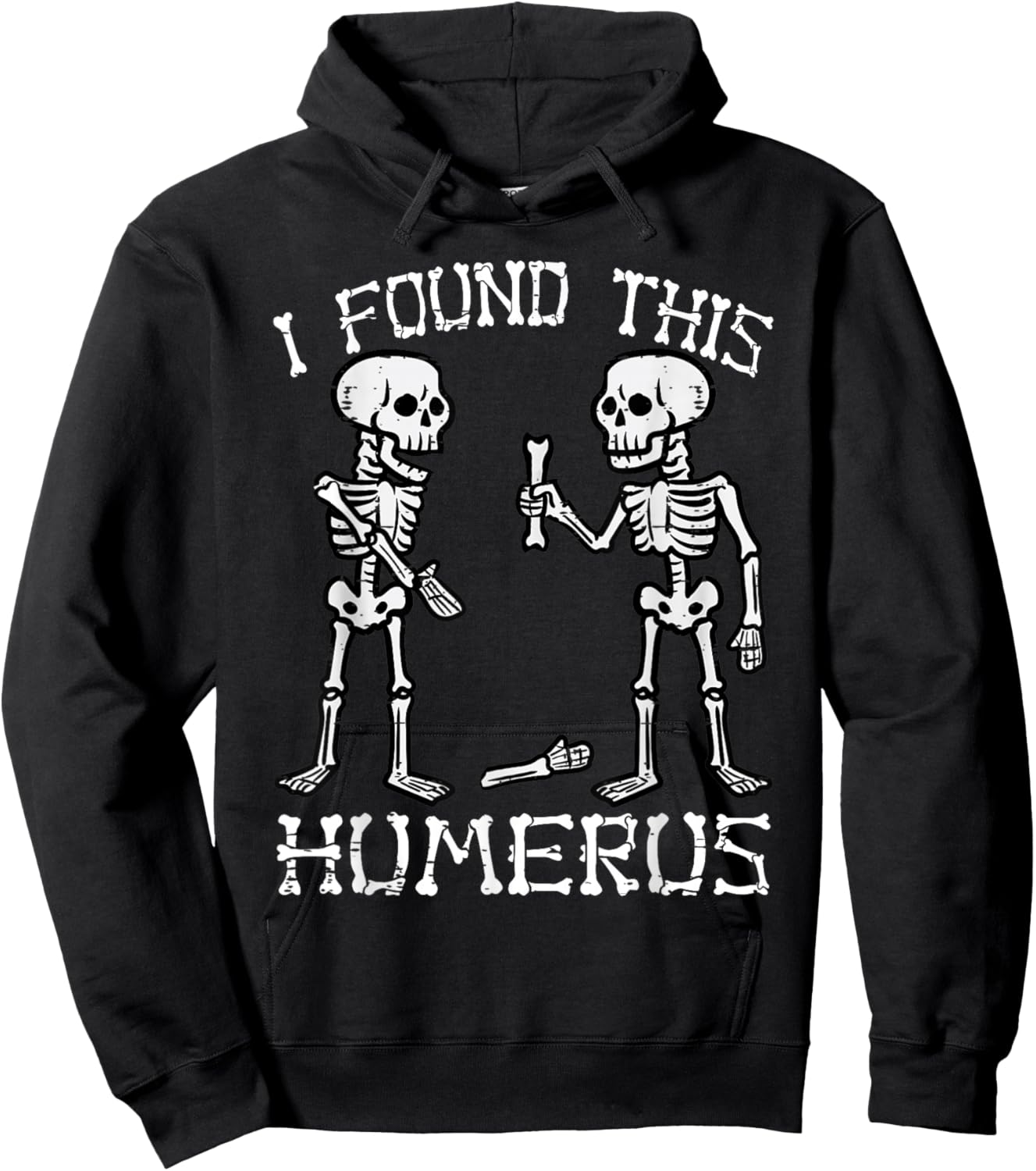 Funny Halloween Shirts Men Women Skeleton I Found Humerus Hoodie - Hoodie | Black
