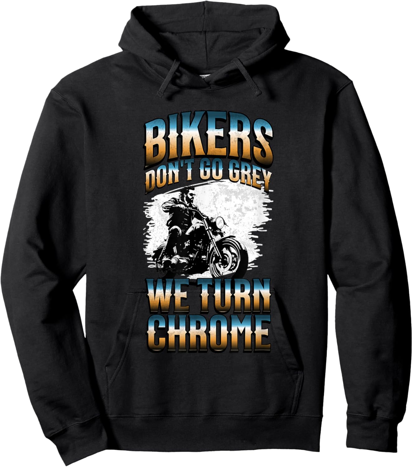 Bikers Don't Go Grey We Turn Chrome Funny Motorcycle Biker Hoodie - Hoodie | Black