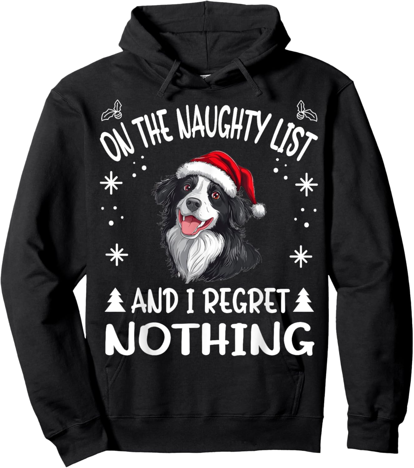 Cute Border Collie Dog Christmas On The Naughty List and I Hoodie - Hoodie | Black