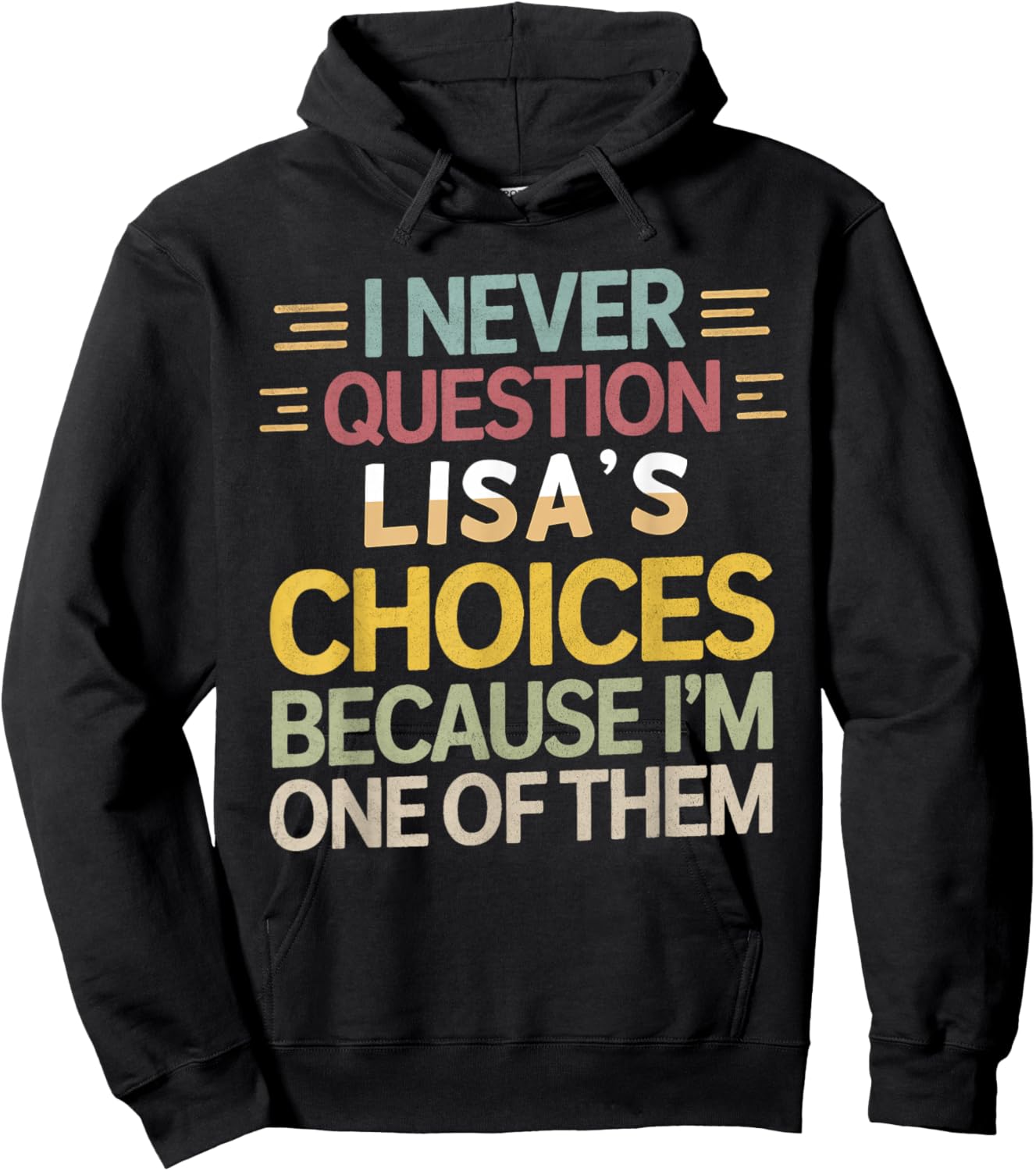 Funny Relationship Quote I Never Question Lisa’s Choices Hoodie - Hoodie | Black