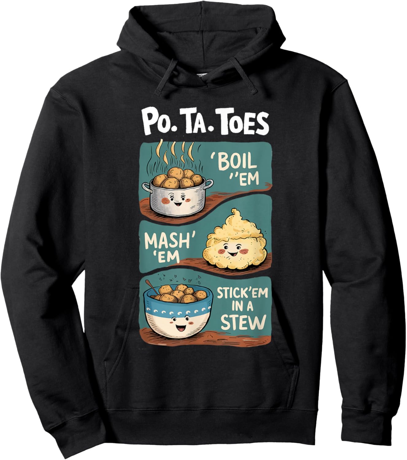Taters Po-ta-toes Boil Em Mash Em Stick Em In A Stew Hoodie - Hoodie | Black