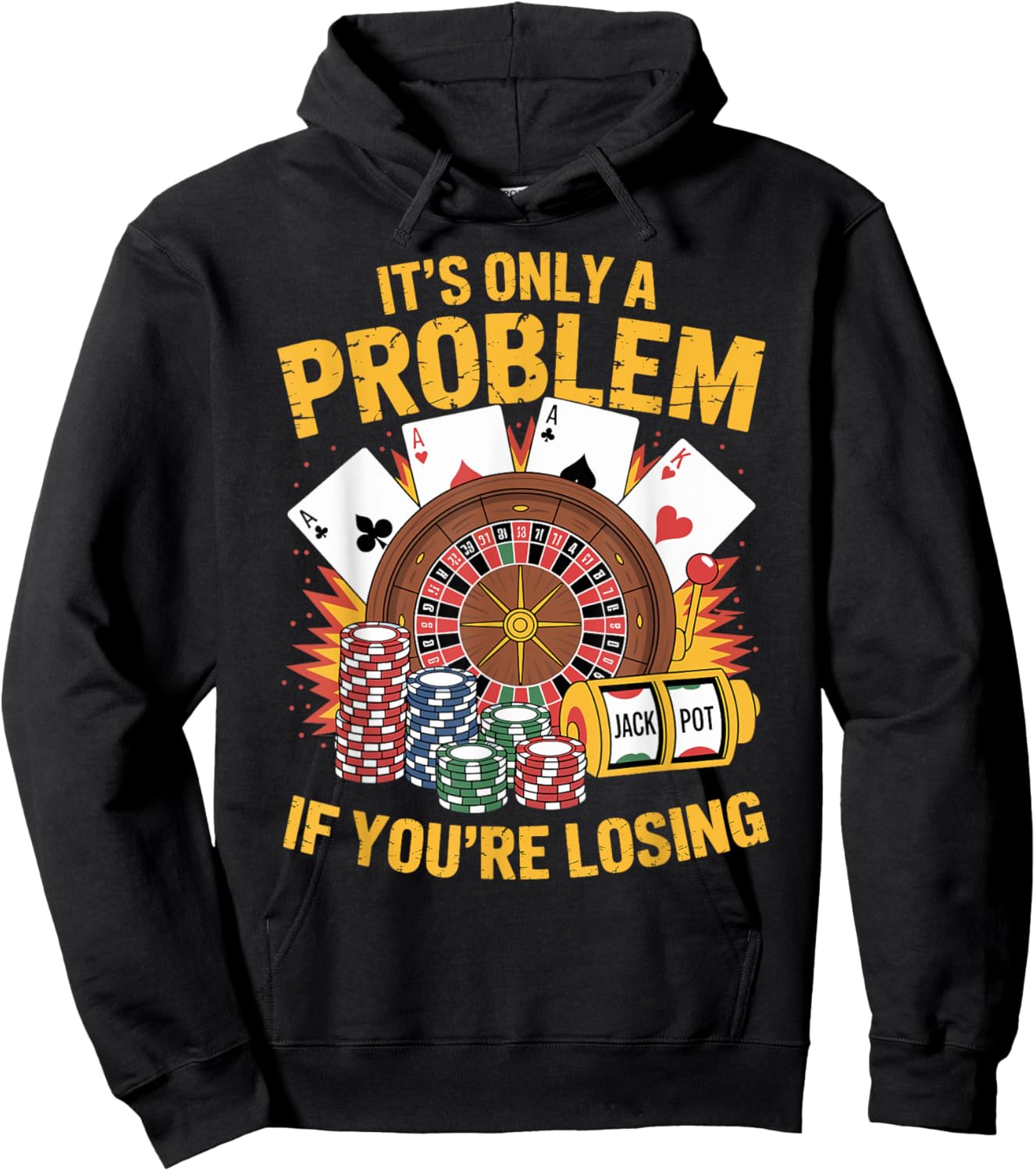It's Only a Problem If You're Losing Funny Casino Gambling Hoodie - Hoodie | Black