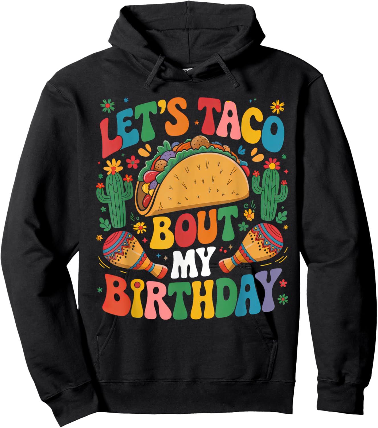 Cinco de Mayo Let's Taco Bout My Birthday Mexican Party Hoodie - Hoodie | Black
