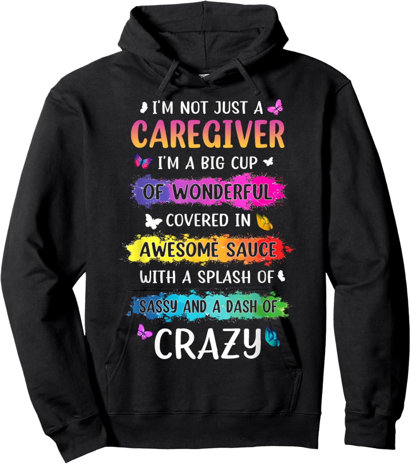 I'm Not Just A Care Giver I'm A Big Cup Of Wonderful.. Quote Hoodie - Hoodie | Black
